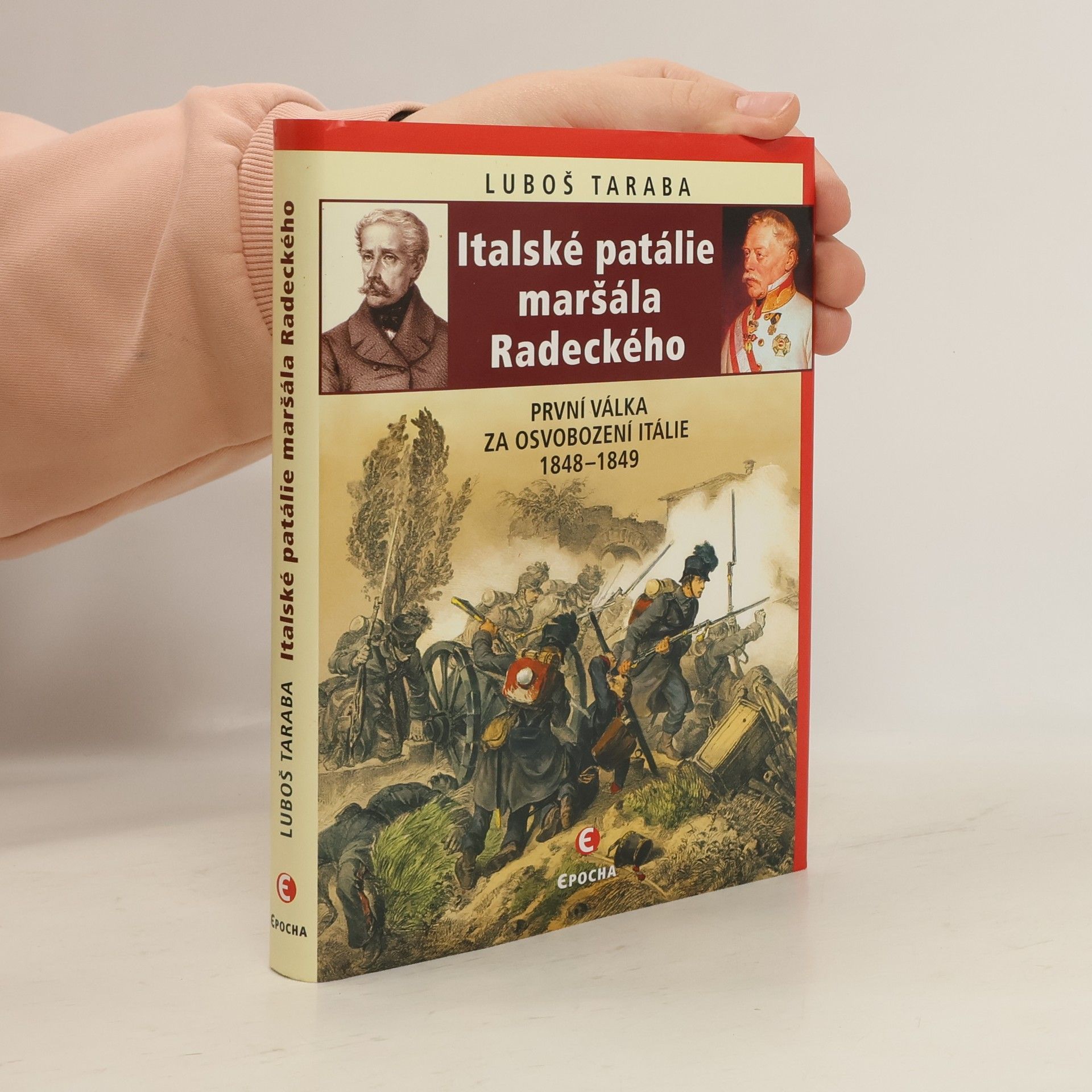 Luboš Taraba Italské patálie maršála Radeckého: První válka za osvobození Itálie 1848–1849