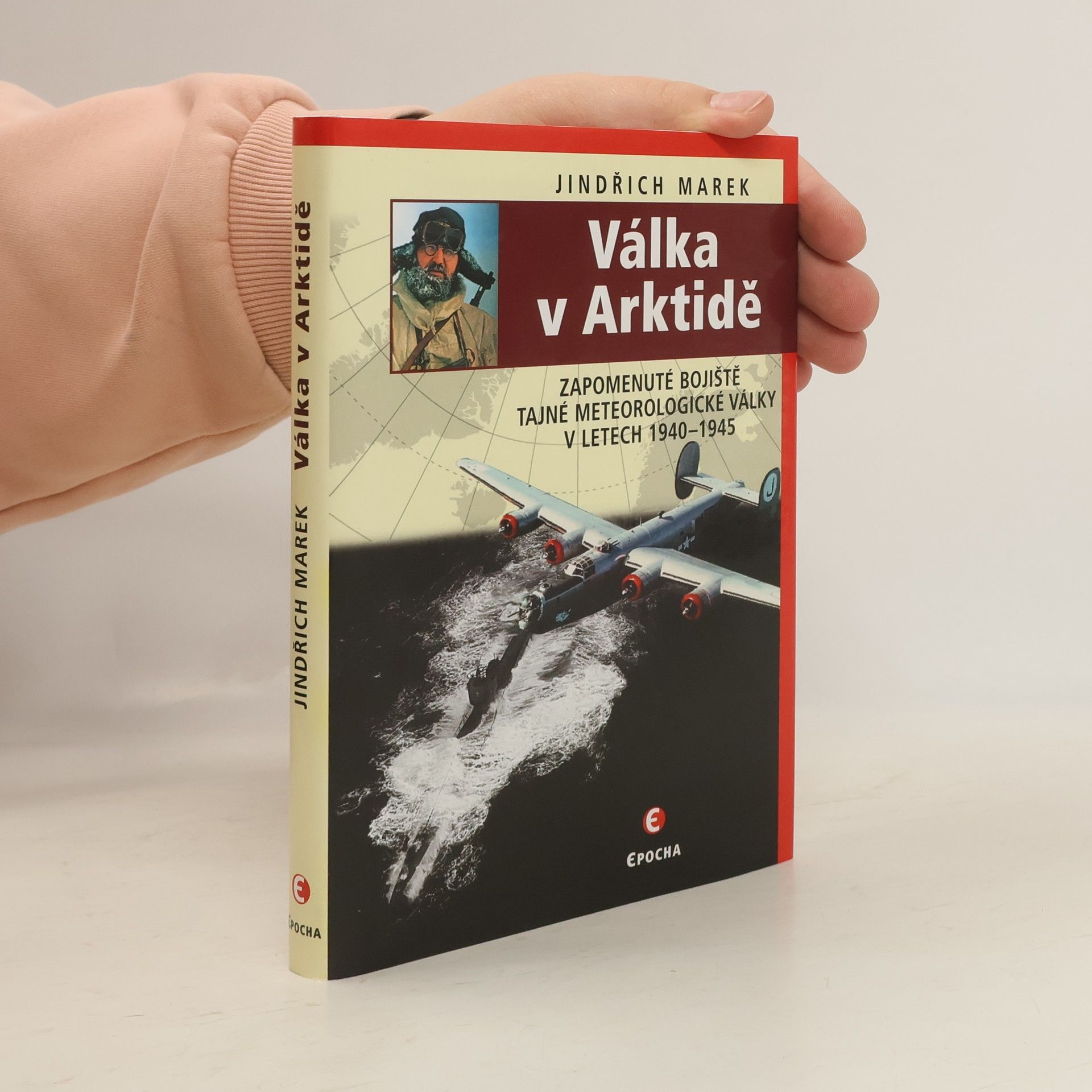 Jindřich Marek Válka v Arktidě: Zapomenuté bojiště tajné meteorologické války v letech 1940–1945