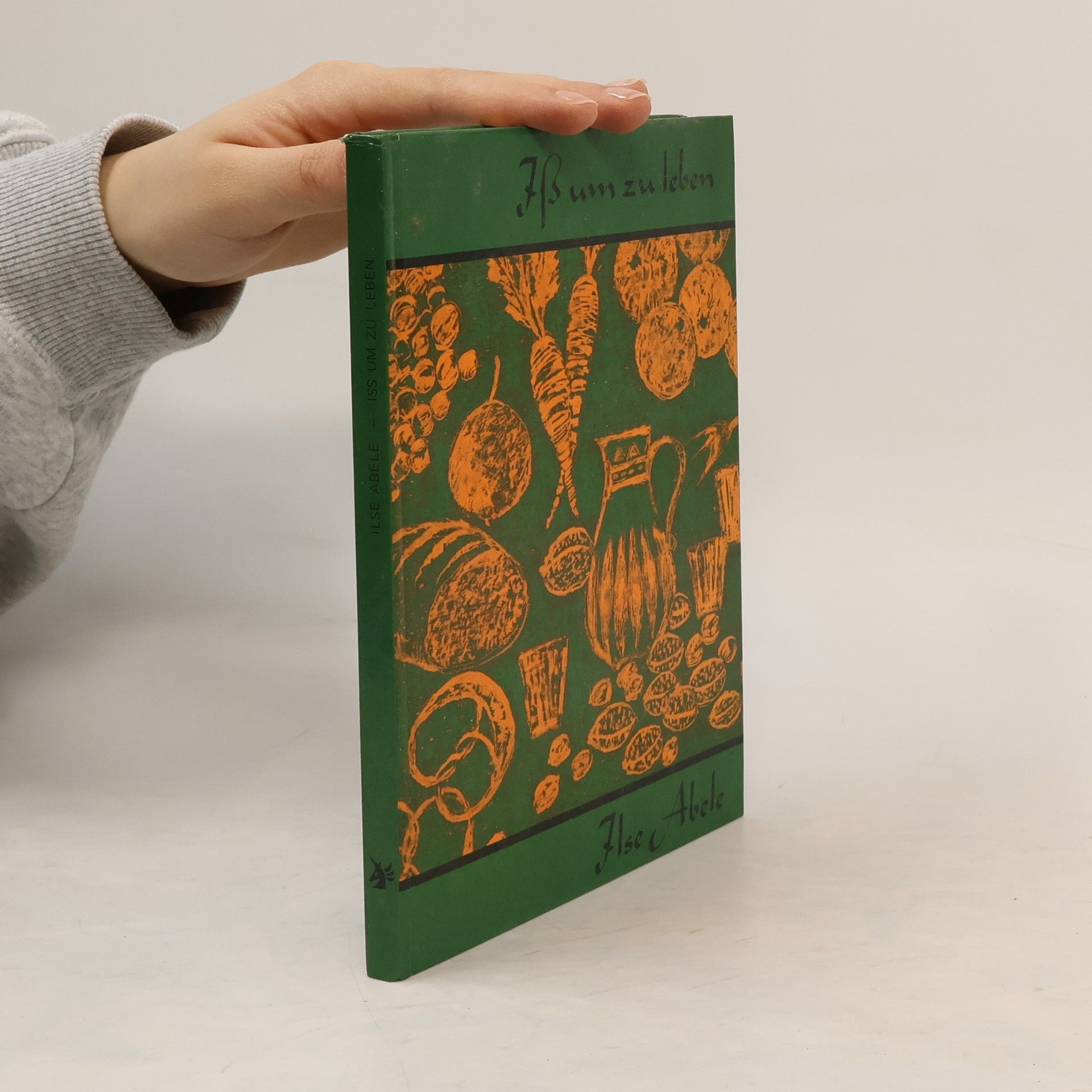 Ilse Abele Iss um zu leben, wag es glücklich zu sein