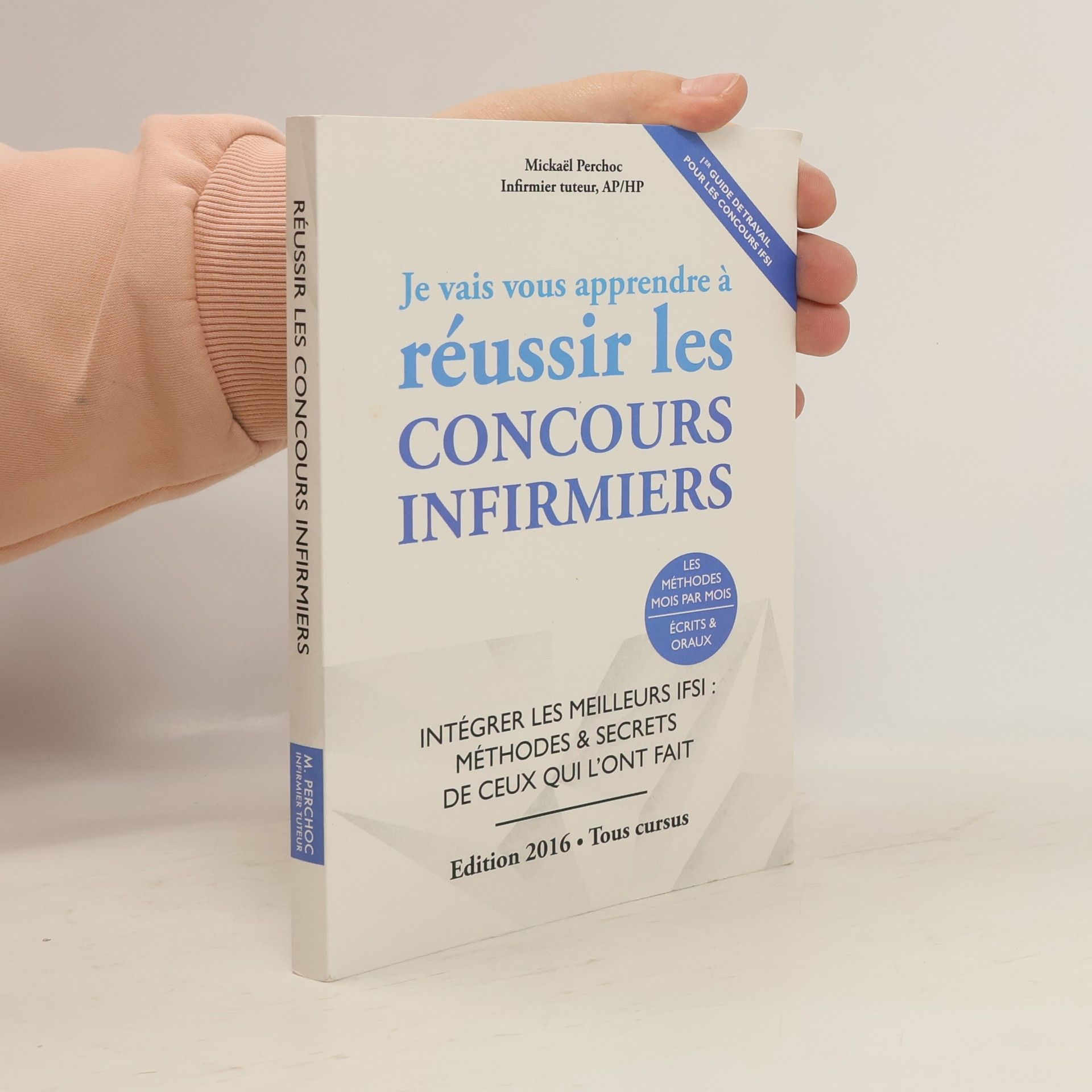 Mickaël Perchoc Je vais vous apprendre à réussir les concours infirmiers - Edition 2016 • Tous cursus