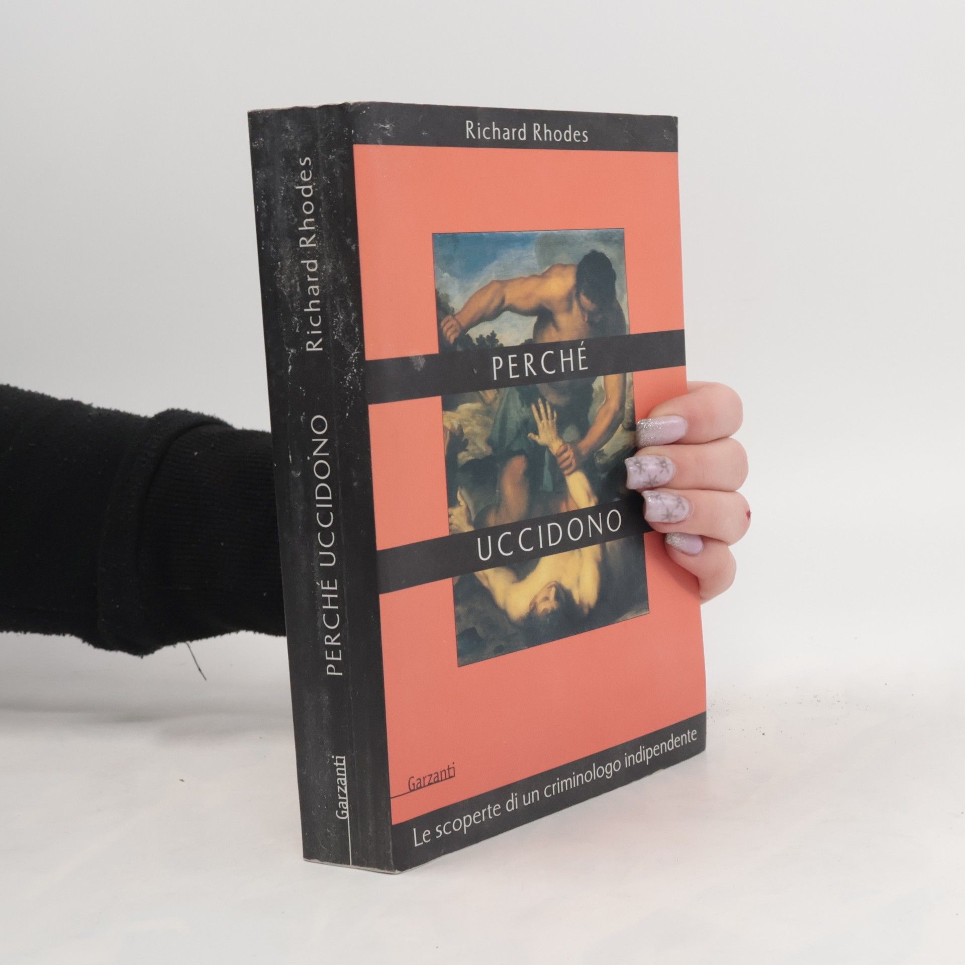Richard Rhodes Perché uccidono. Le scoperte di un criminologo indipendente