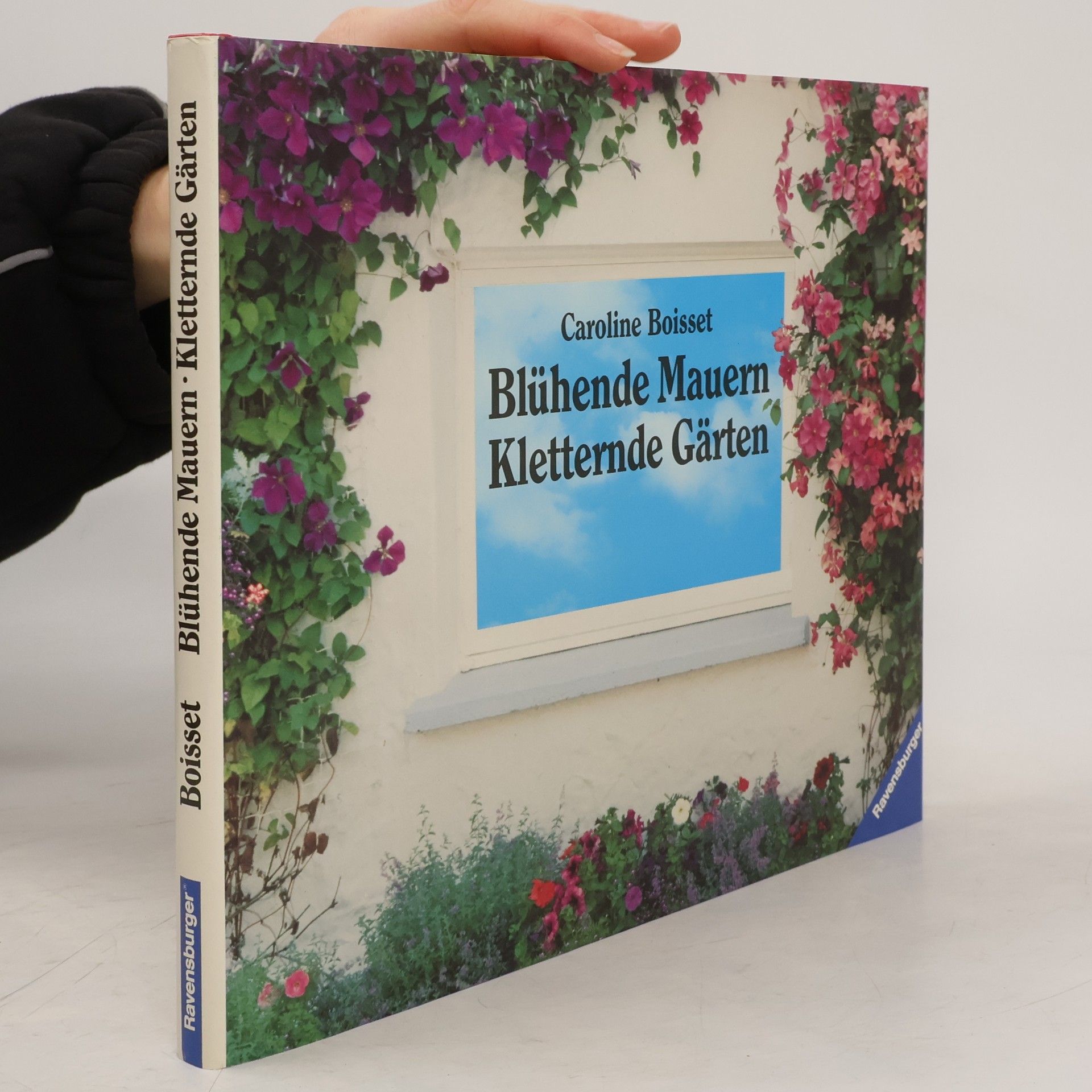 Caroline Boisset Blühende Mauern - kletternde Gärten