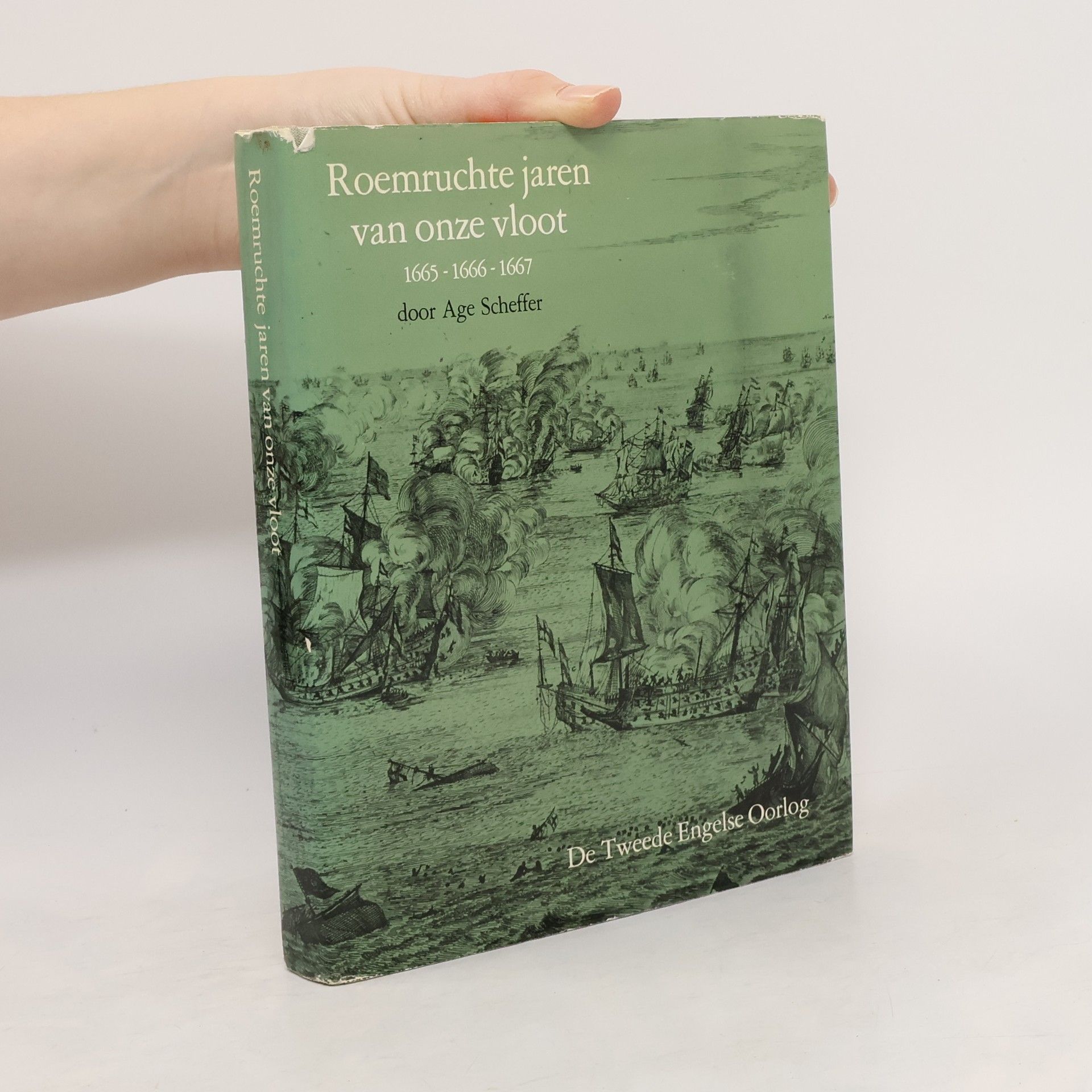 Age Scheffer Roemruchte jaren van onze vloot 1665-1666-1667