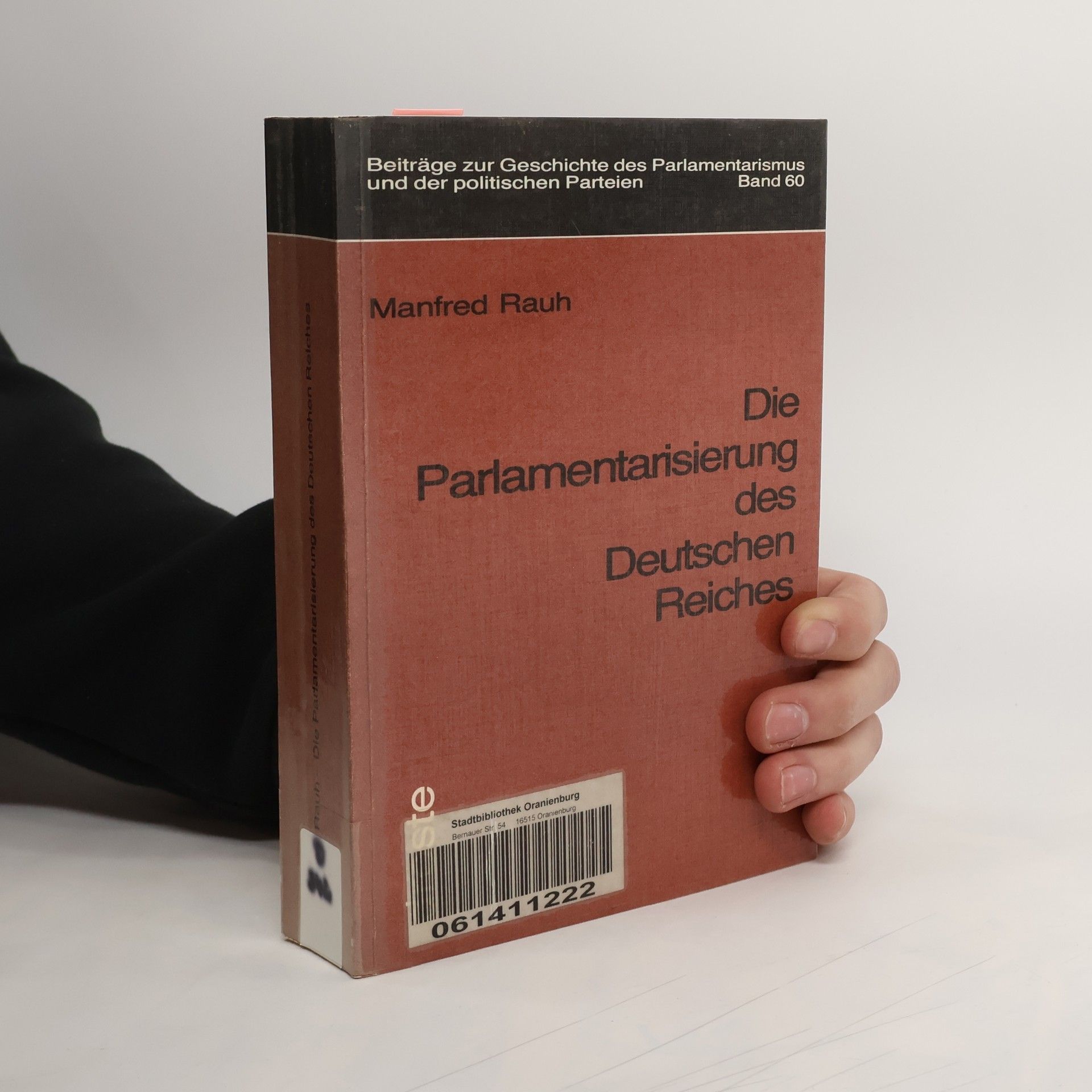 Manfred Rauh Die Parlamentarisierung des Deutschen Reiches