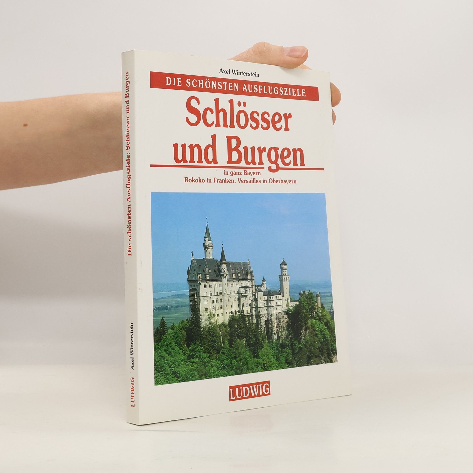 Die schönsten Ausflugsziele. Schlösser und Burgen in ganz Bayern