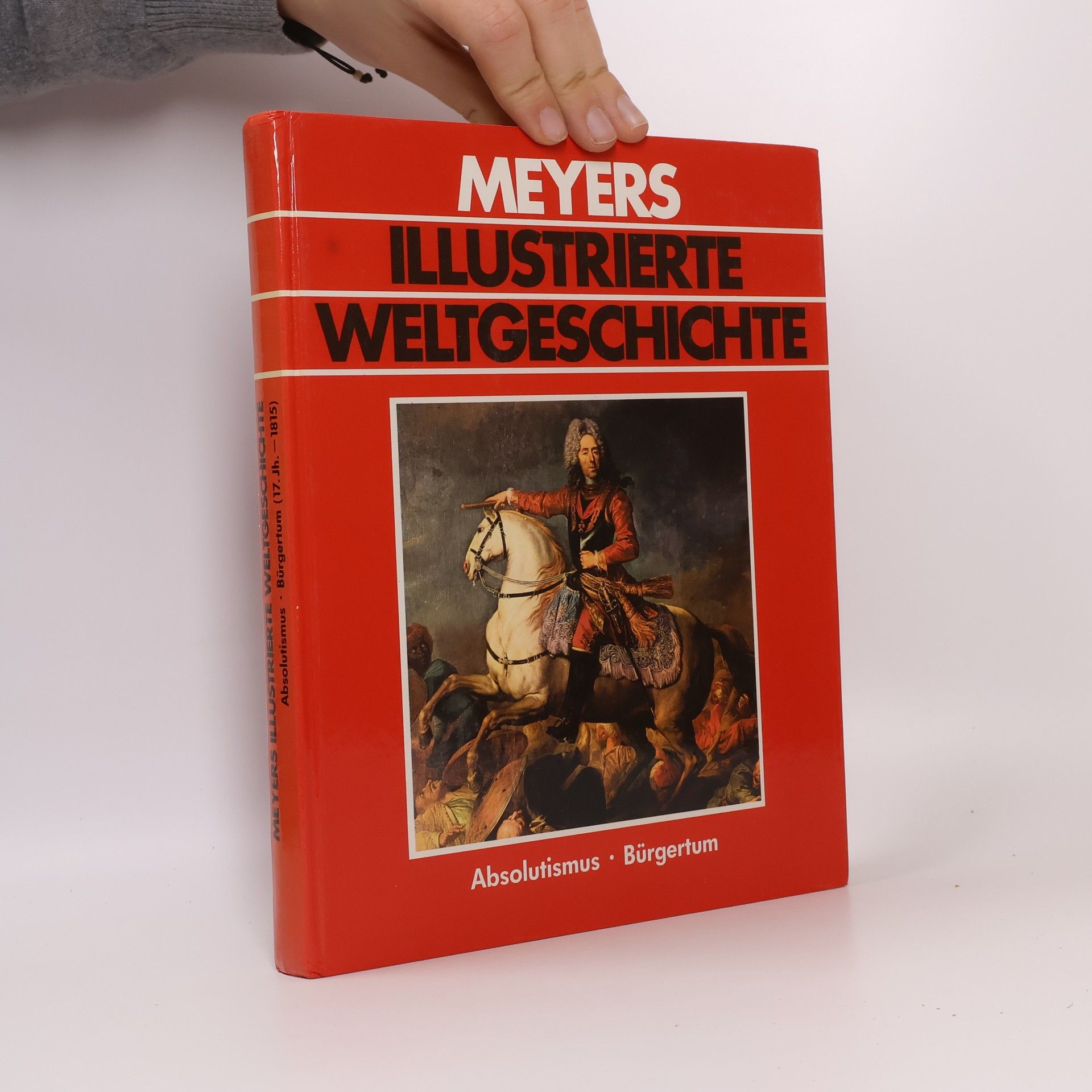 Autorenkollektiv Meyers illustrierte Weltgeschichte. Absolutismus. Bürgertum