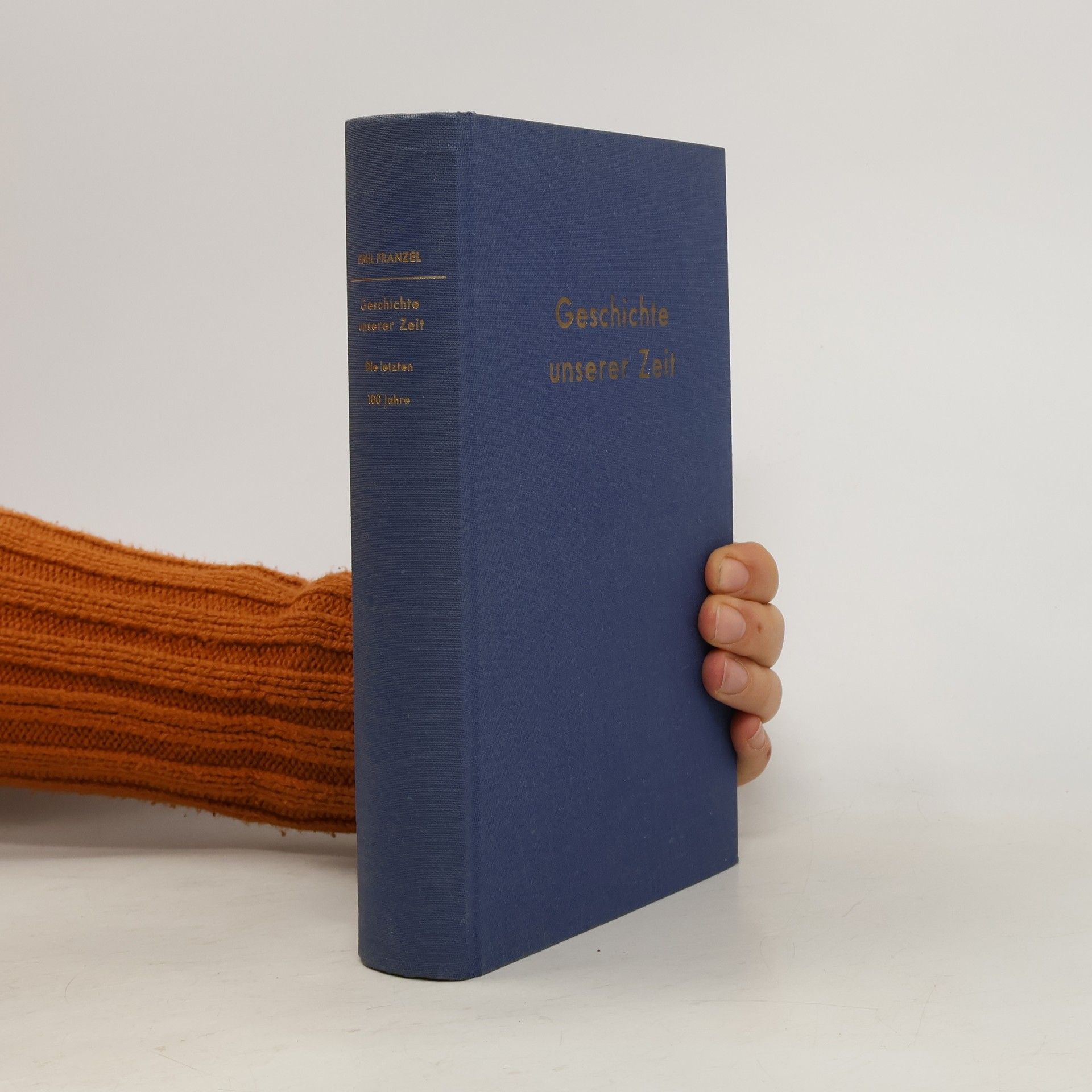 Emil Franzel Geschichte unserer Zeit. Die letzten 100 Jahre