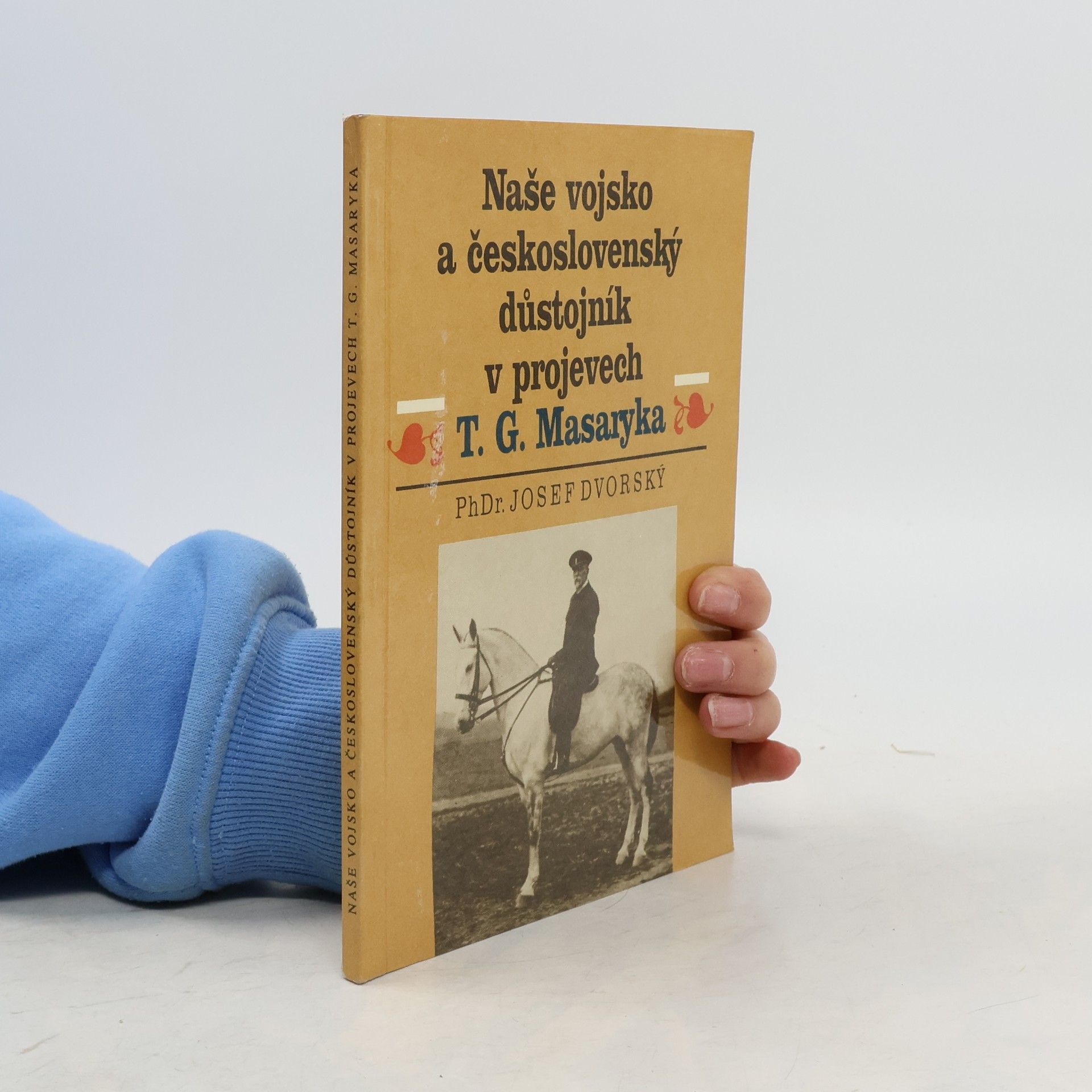 Naše vojsko a Československý důstojník v projevech T.G. Masaryka