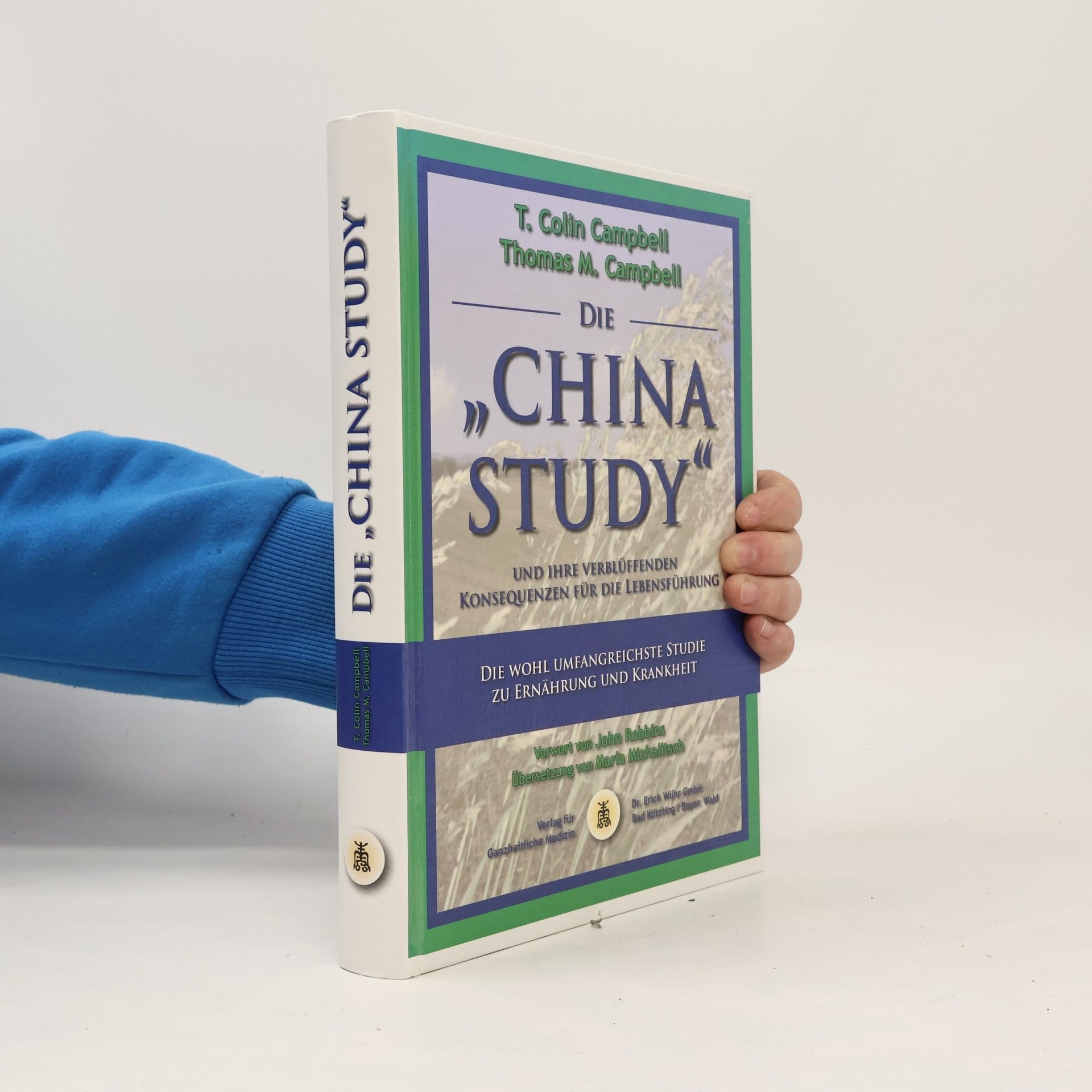 T. Colin Campbell Die "China Study" und ihre verblüffenden Konsequenzen für die Lebensführung