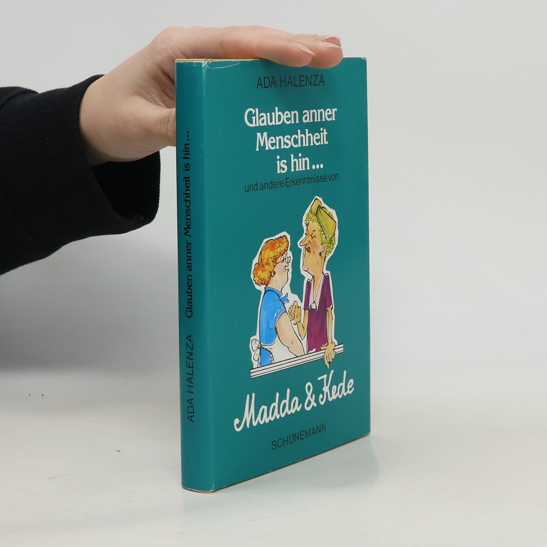 Ada Halenza Glauben anner Menschheit is hin... und andere Erkenntnisse von Madda und Kede