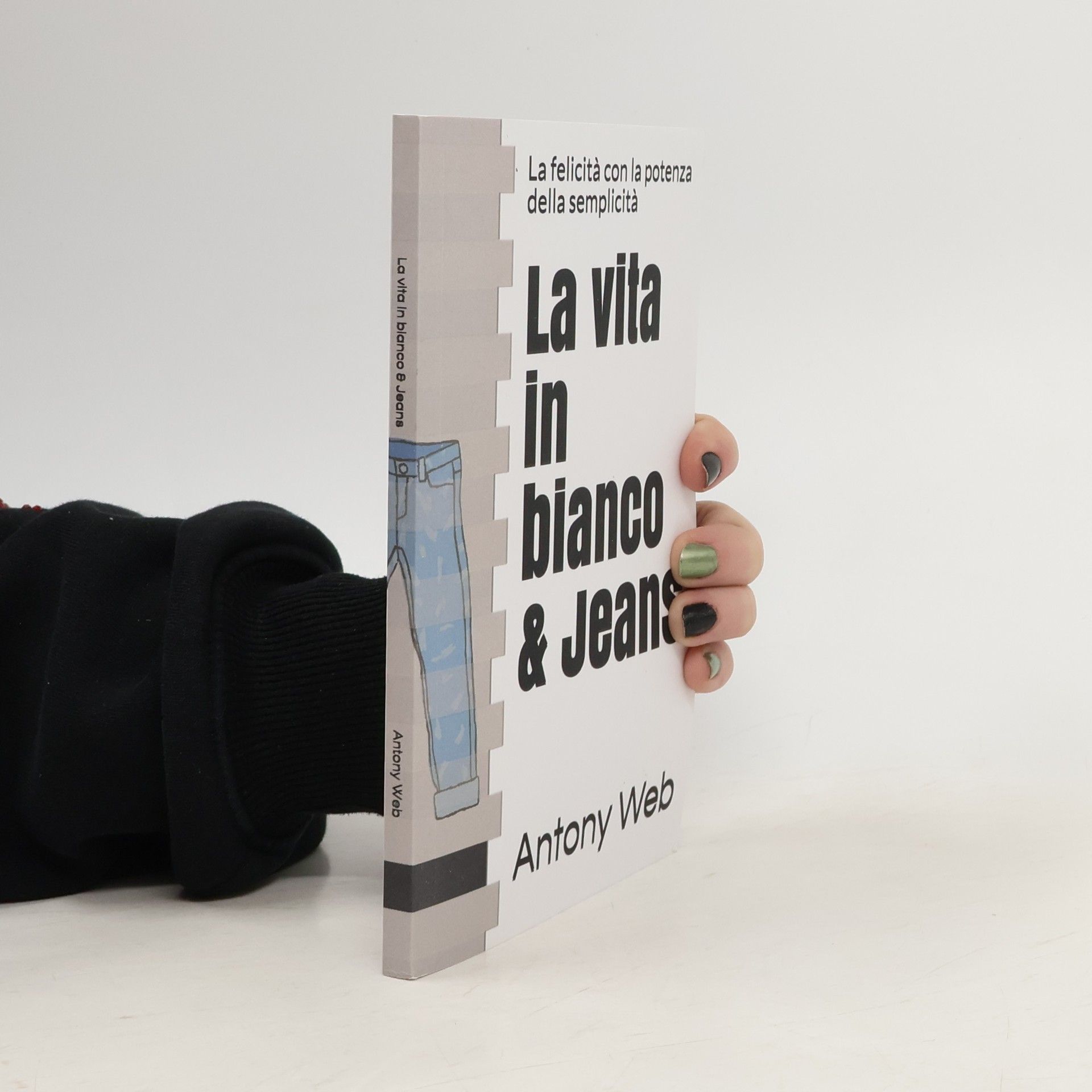 Antony Web La vita in bianco & Jeans: La felicità con la potenza della semplicità