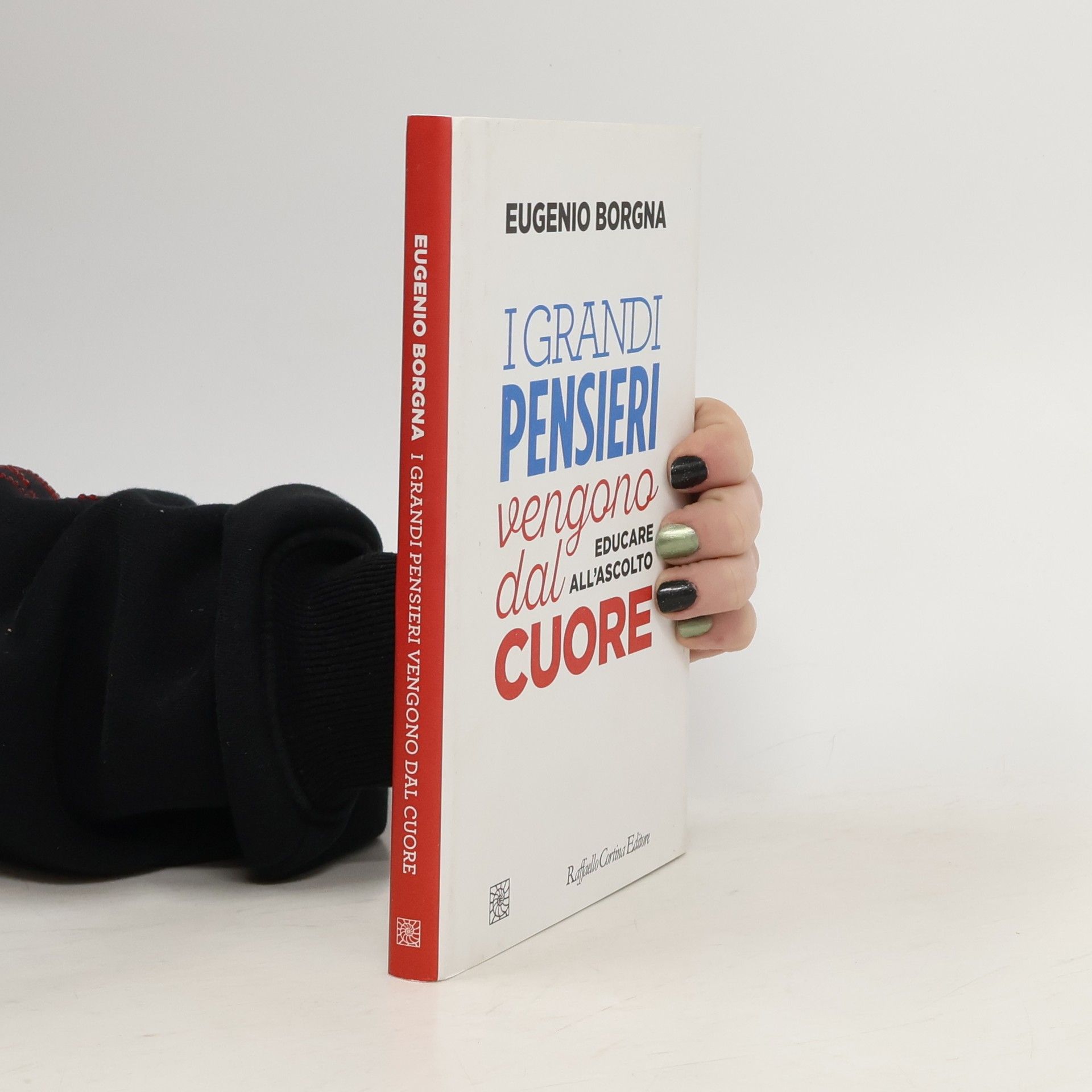 Eugenio Borgna I grandi pensieri vengono dal cuore. Educare all’ascolto