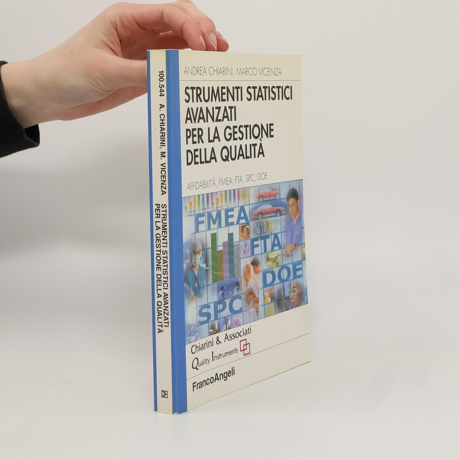 Andrea Chiarini Strumenti statistici avanzati per la gestione della qualità. Affidabilità, FMEA, FTA, SPC, DOE