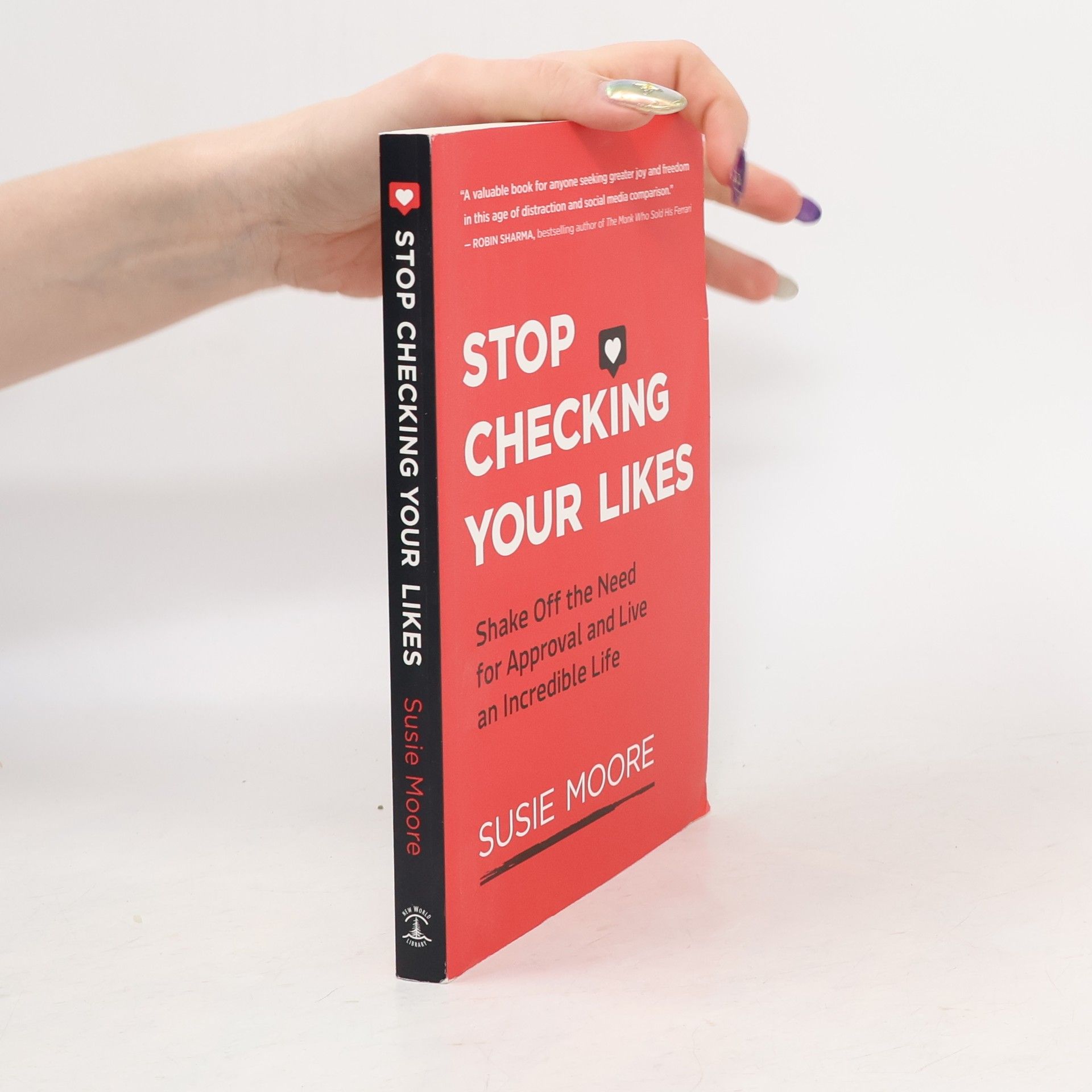 Susie Moore Stop checking your likes. Shake off the Need for Approval and Live an Incredible Life