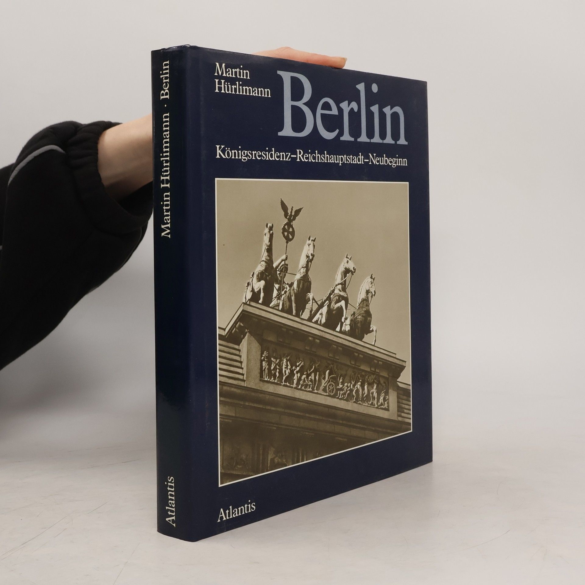 Martin Hürlimann Berlin. Königsresidenz - Reichshauptstadt - Neubeginn