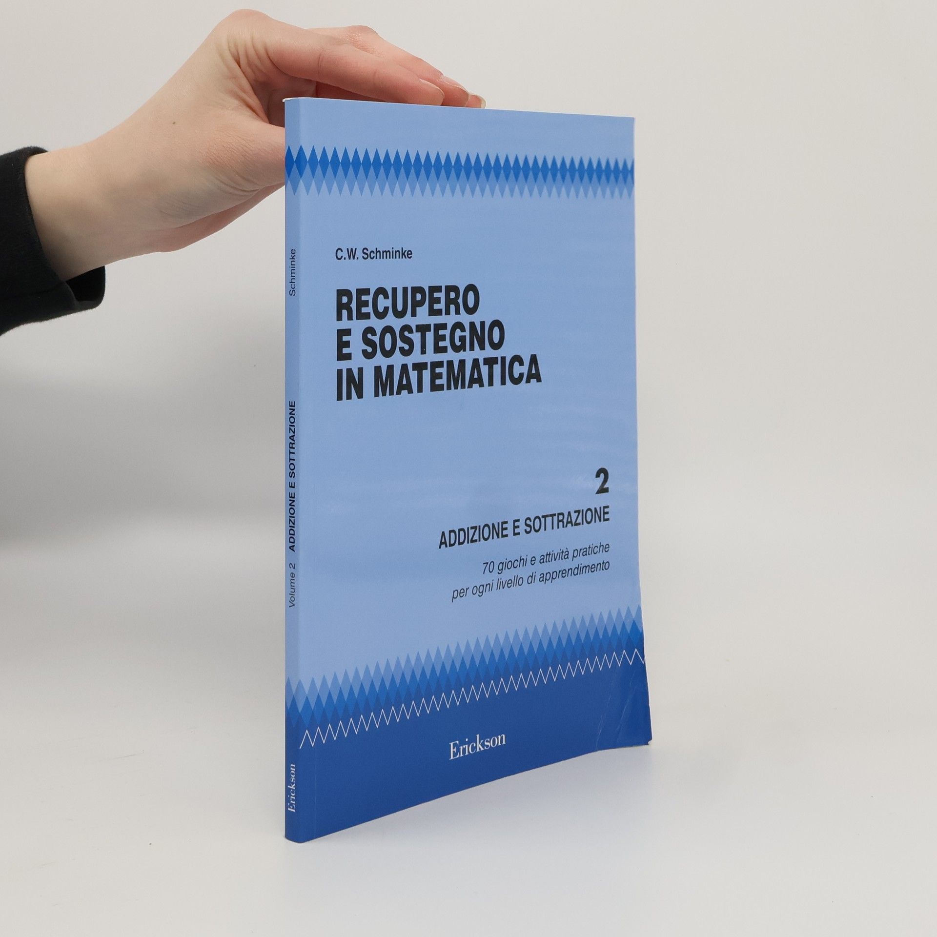 Clarence W. Schminke Recupero e sostegno in matematica 2. Addizione e sottrazione