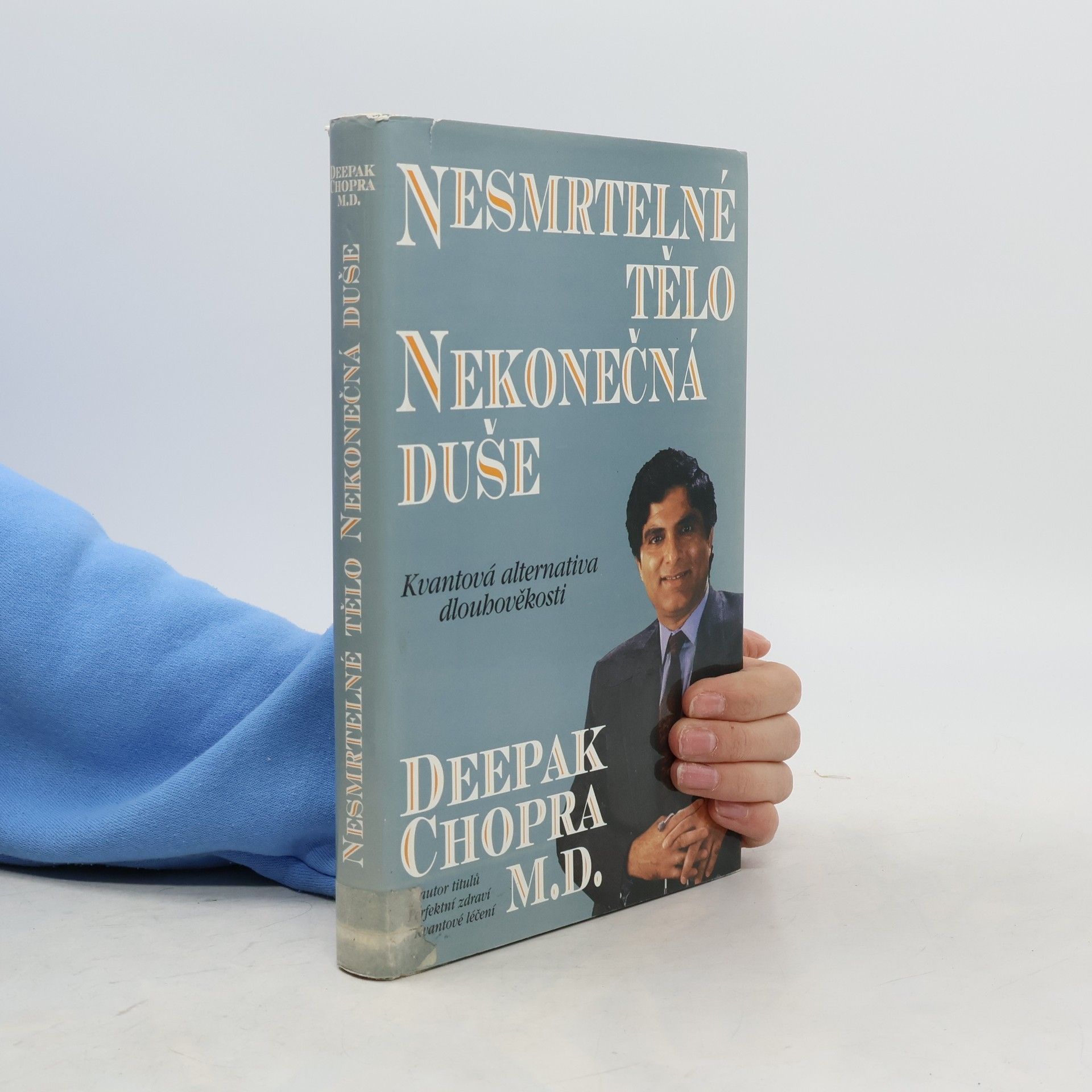 Deepak Chopra Nesmrtelné tělo, nekonečná duše : kvantová alternativa dlouhověkosti