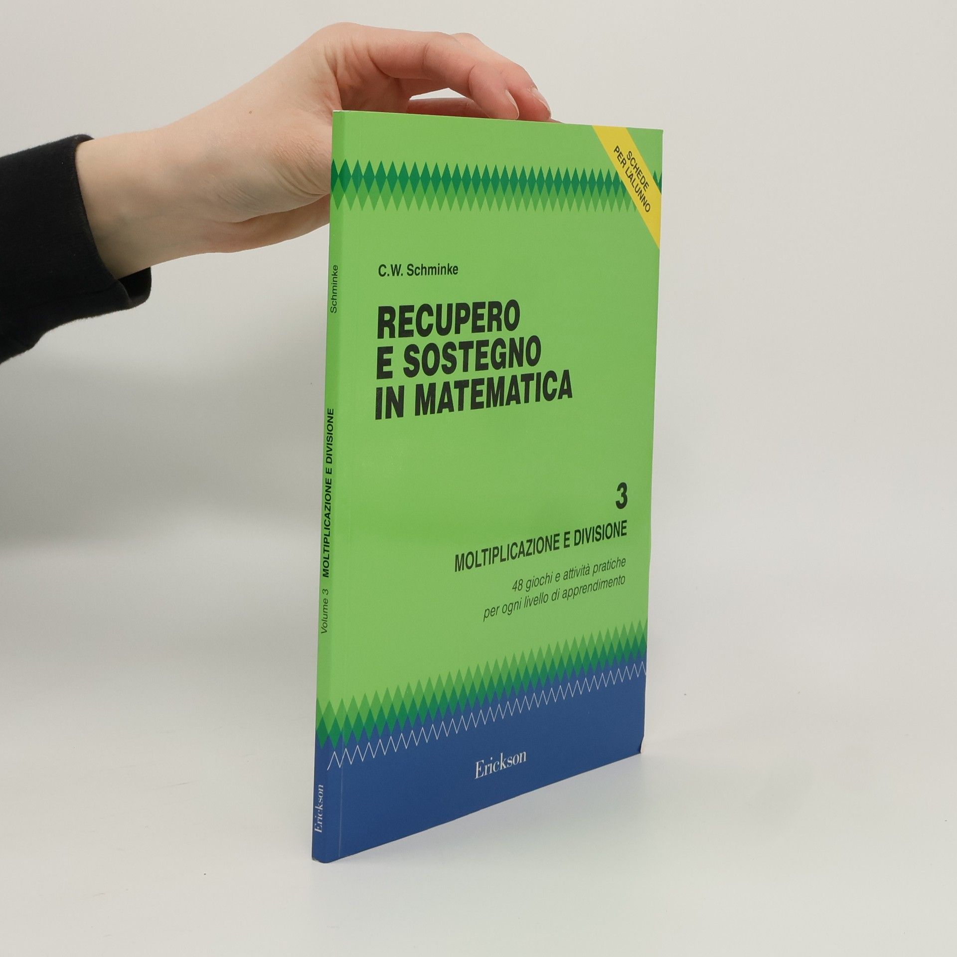 Clarence W. Schminke Recupero e sostegno in matematica 3. Moltiplicazione e divisione