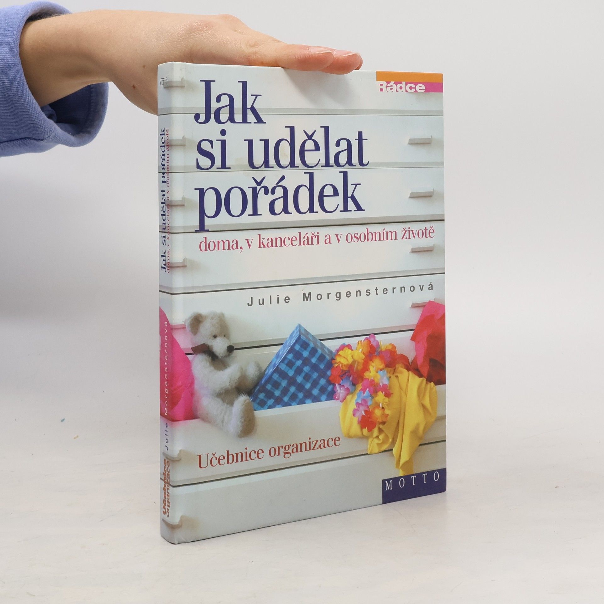 Julie Morgenstern Jak si udělat pořádek doma, v kanceláři a v osobním životě