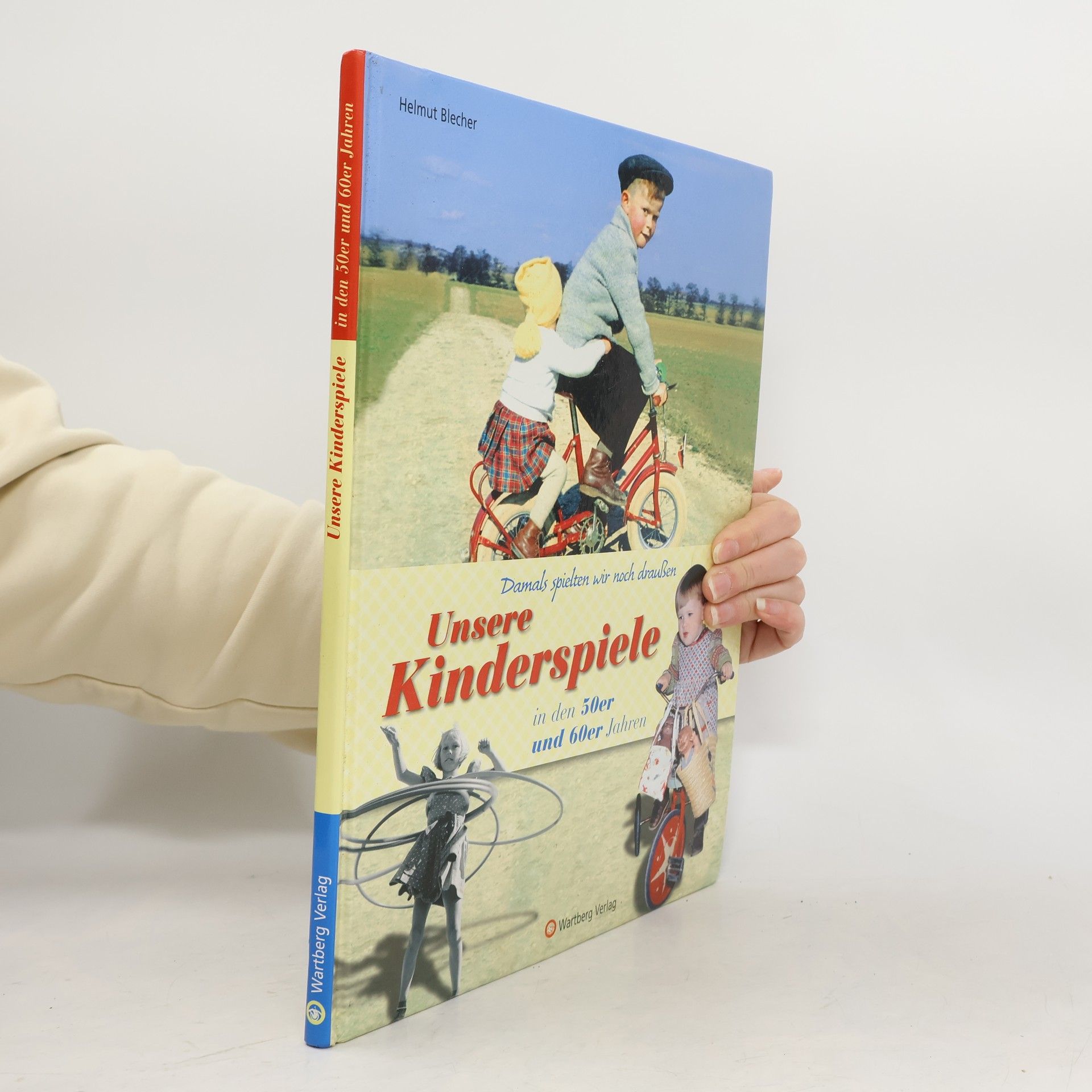 Helmut Blecher Unsere Kinderspiele in den 50er und 60er Jahren