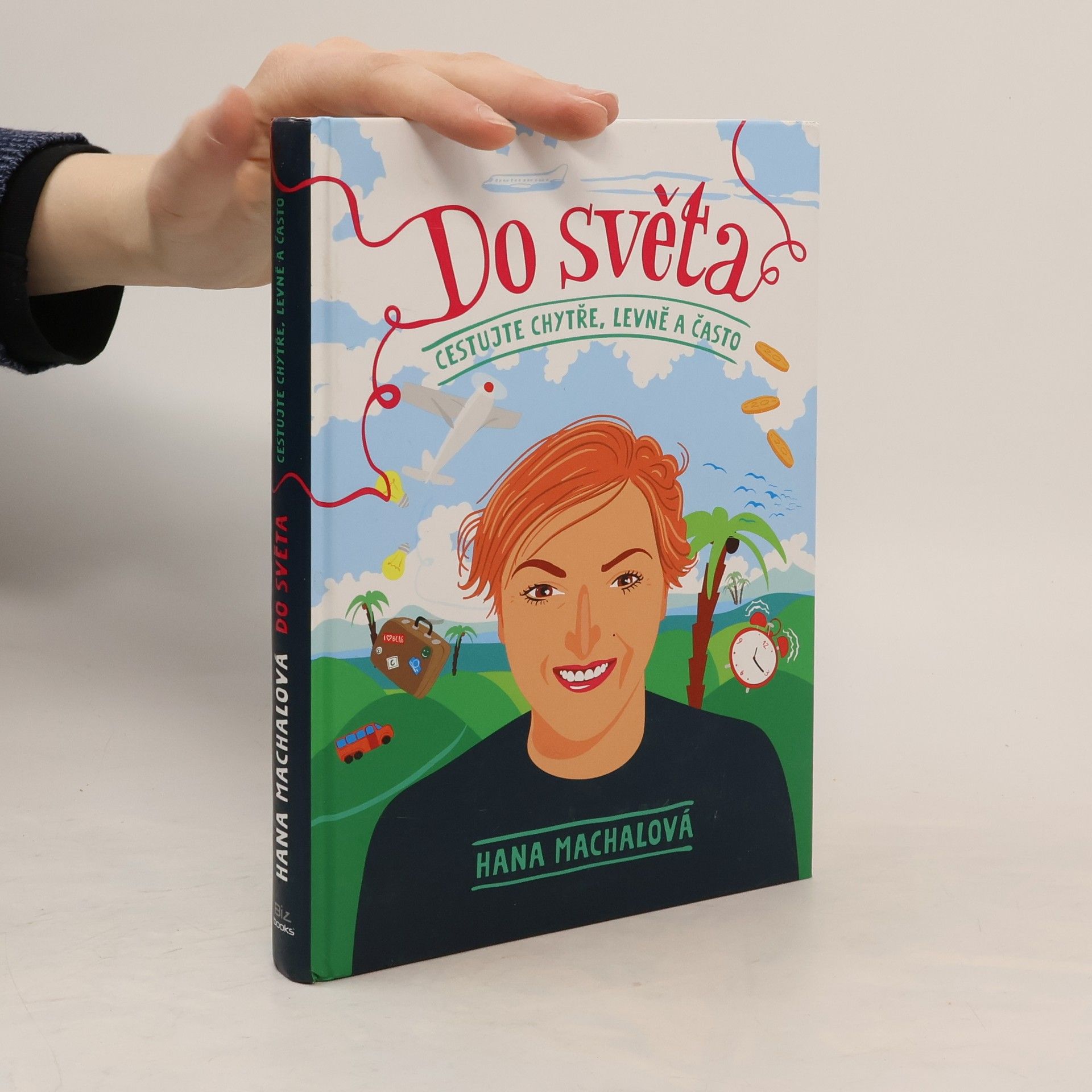 Hana Machalová Do světa. Cestujte chytře, levně a často