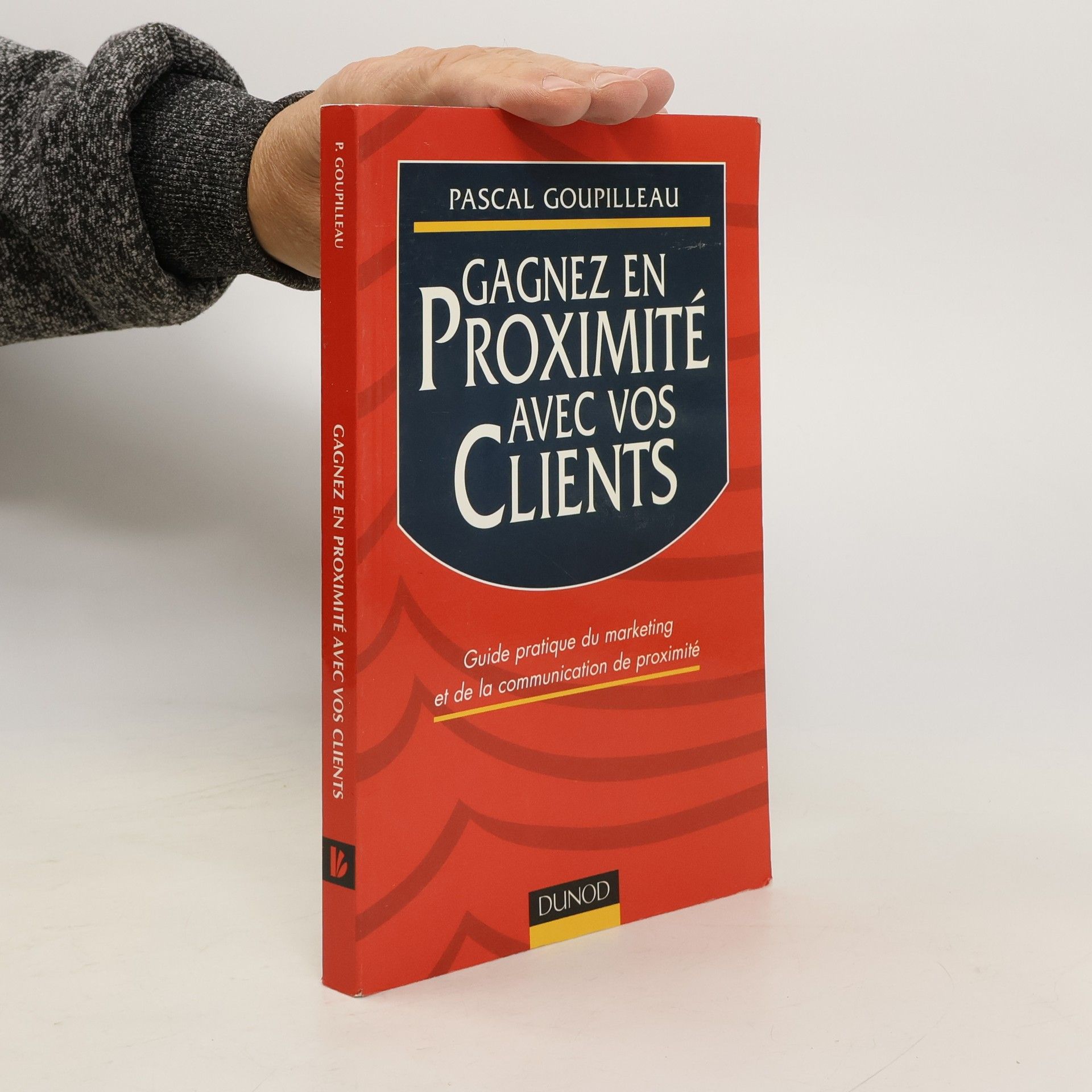 Pascal Goupilleau Gagnez en proximité avec vos clients