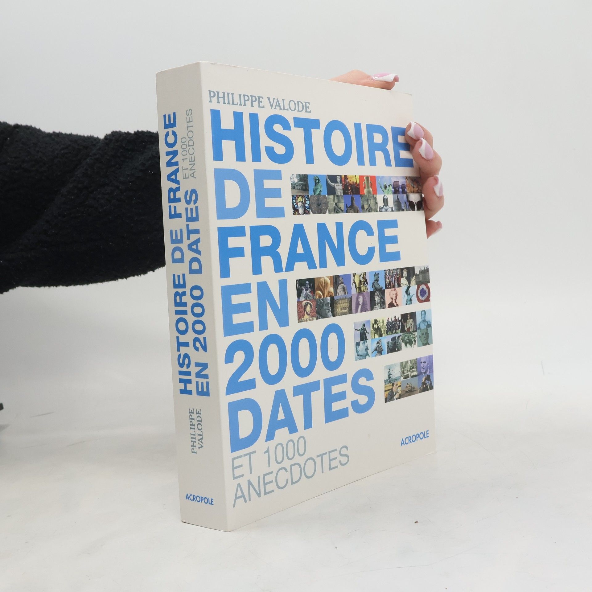 Philippe Valode Histoire de France en 2000 dates et 1000 anecdotes