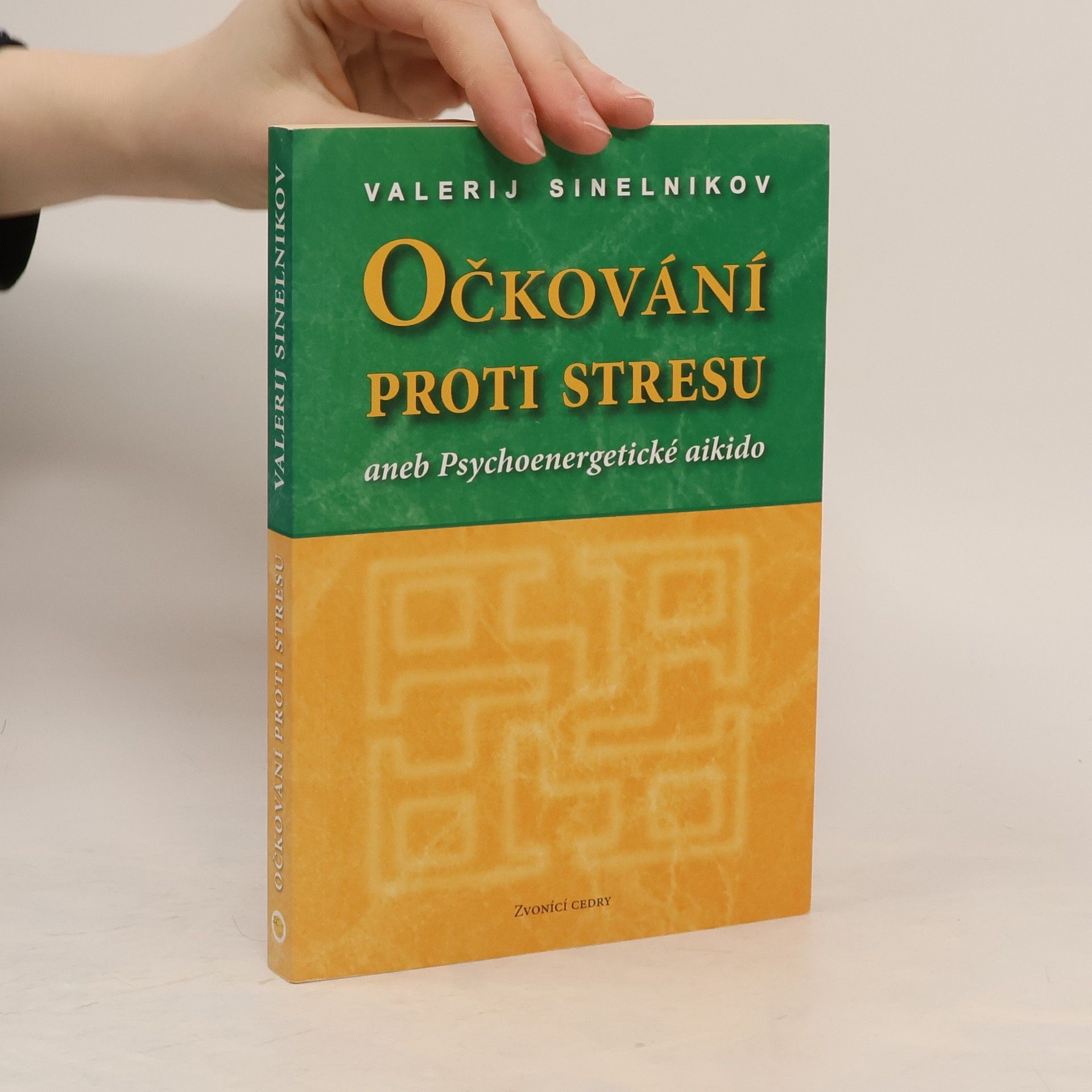 Valerij Vladimirovič Sinelnikov Očkování proti stresu aneb Psychoenergetické aikido