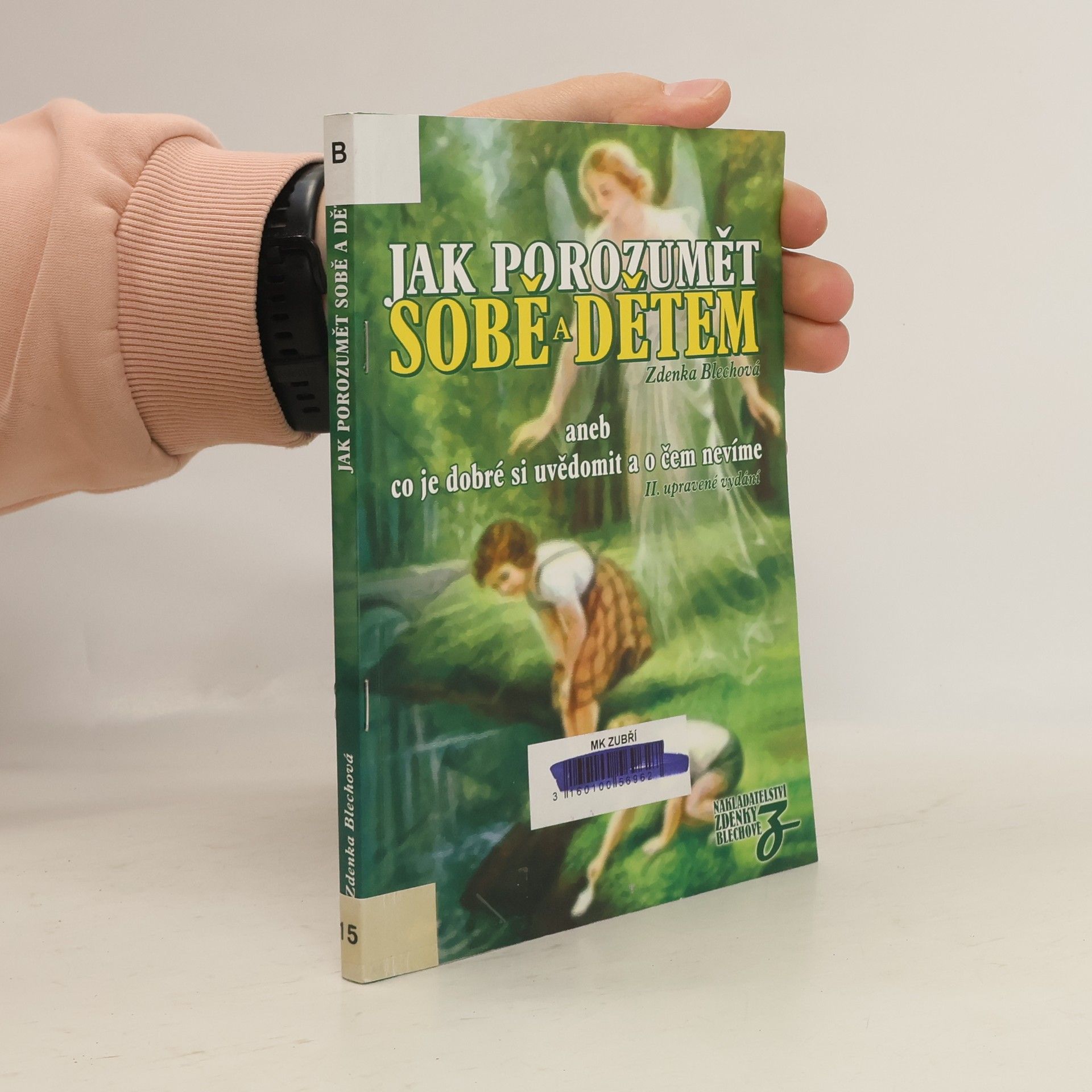 Zdenka Blechová Jak porozumět sobě a dětem, aneb, Co je dobré si uvědomit a o čem nevíme