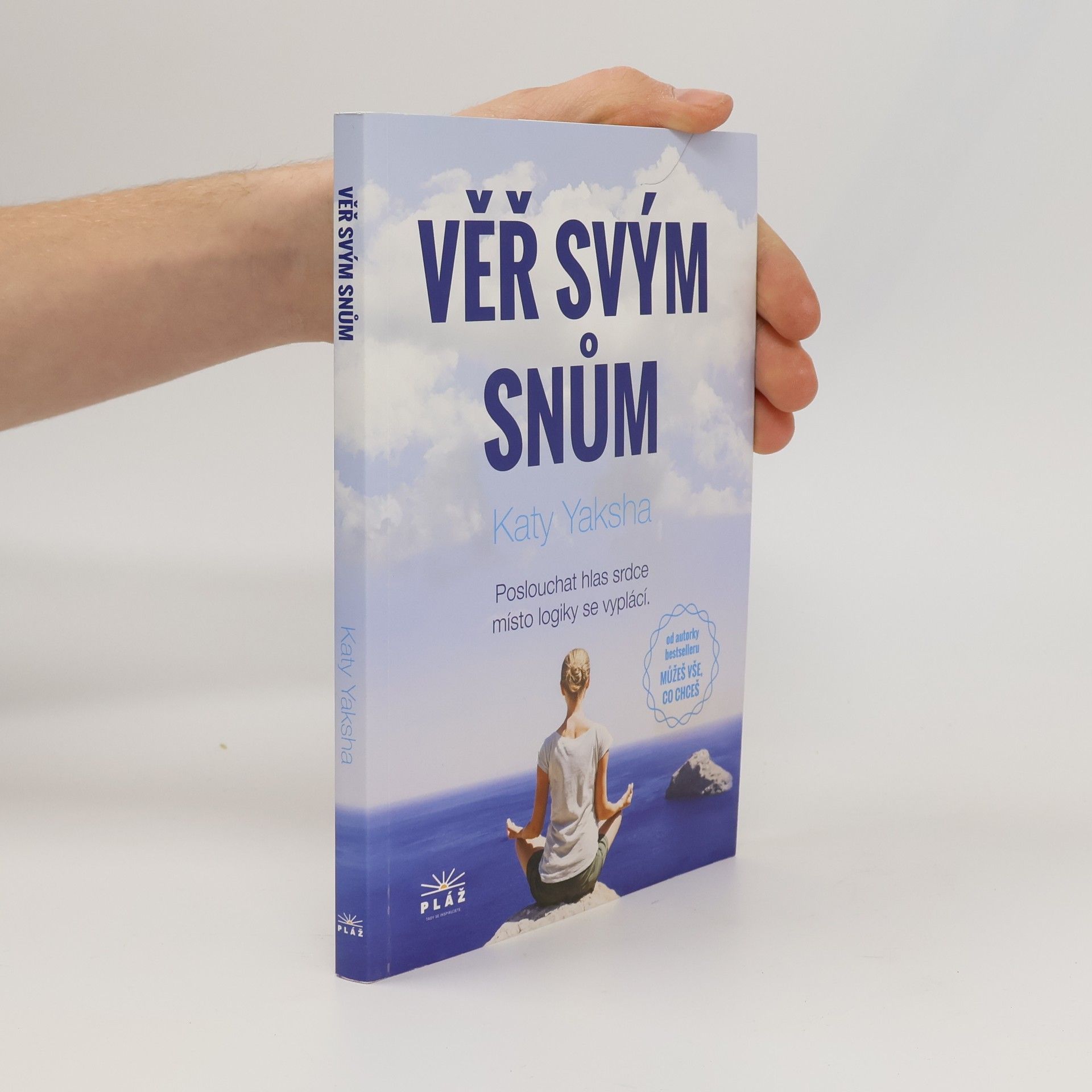 Věř svým snům : poslouchat hlas srdce místo logiky se vyplácí