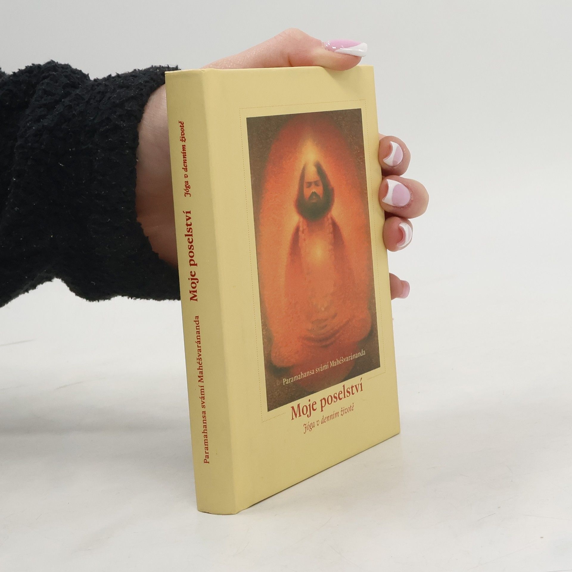 Paramhans Swami Maheshwarananda Moje poselství : jóga v denním životě