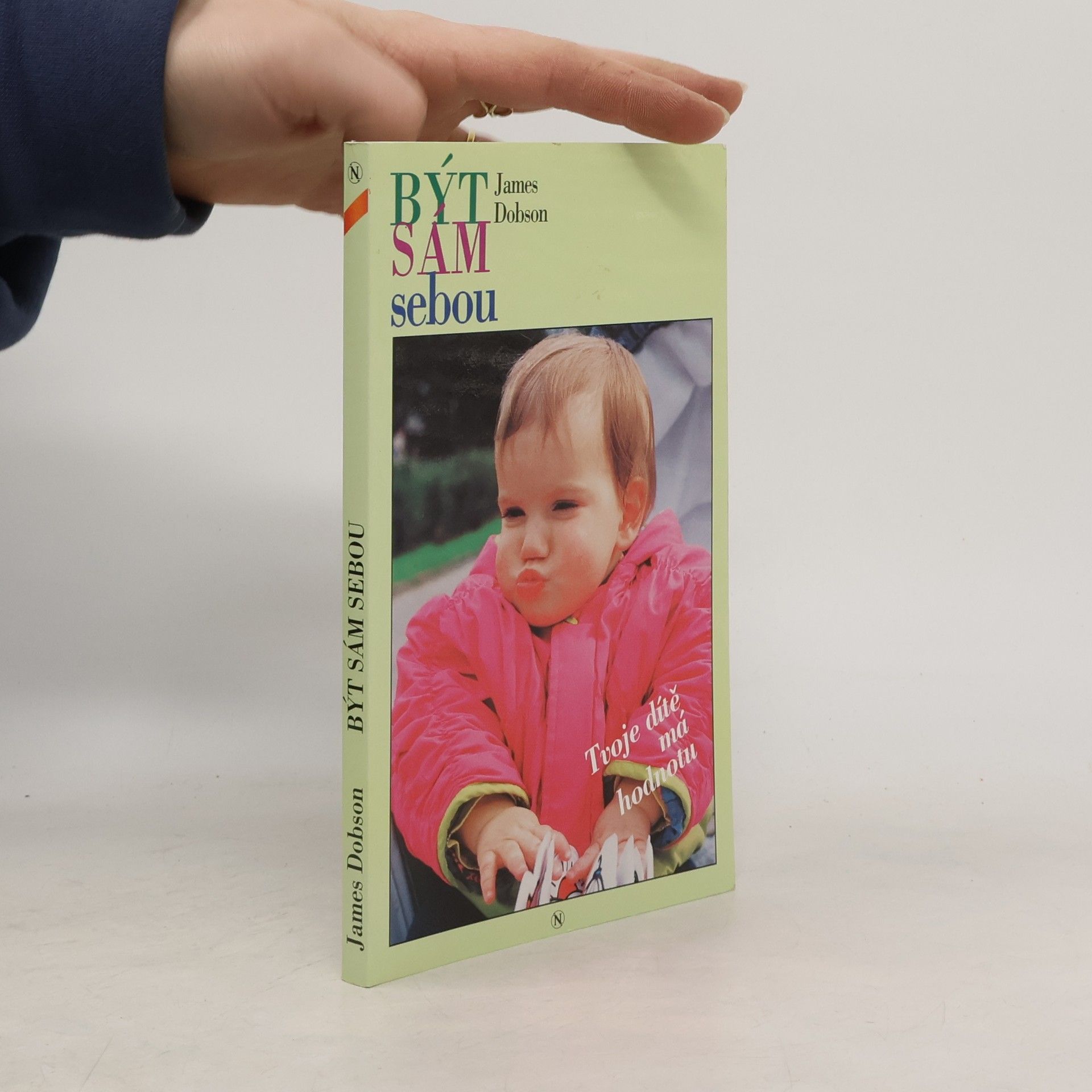 James Dobson Být sám sebou. Tvoje dítě má hodnotu