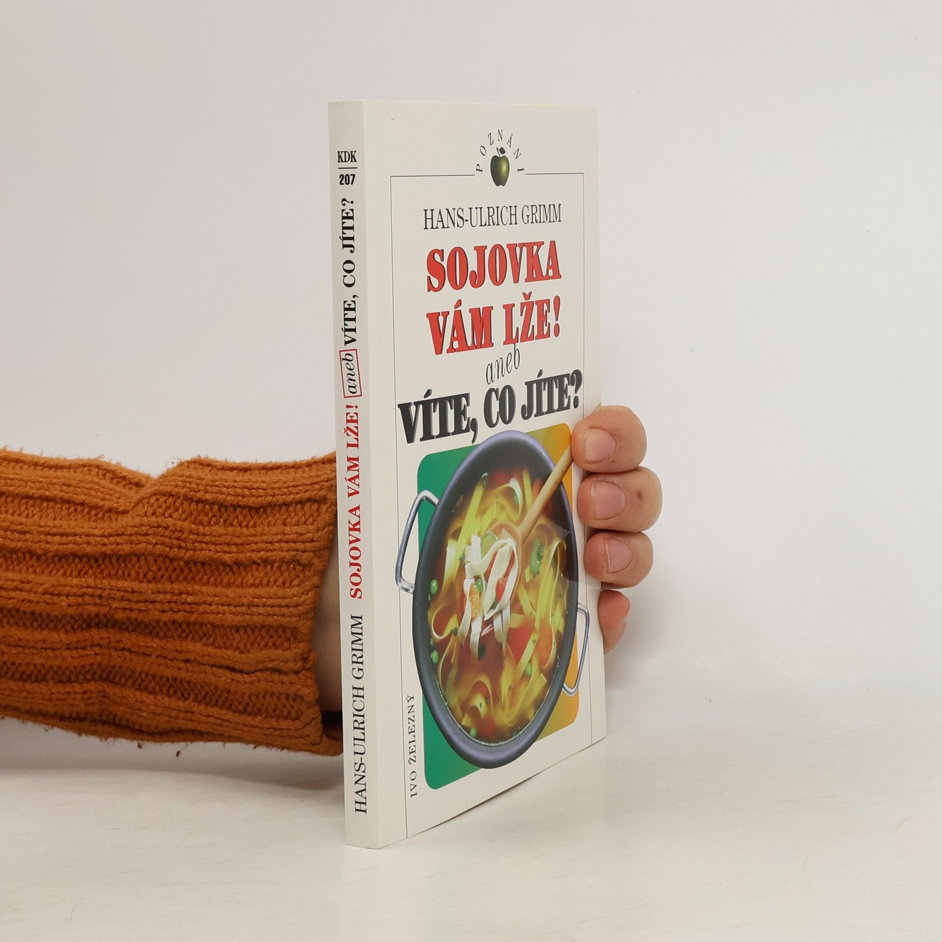Hans Ulrich Grimm Sojovka vám lže! aneb Víte, co jíte?