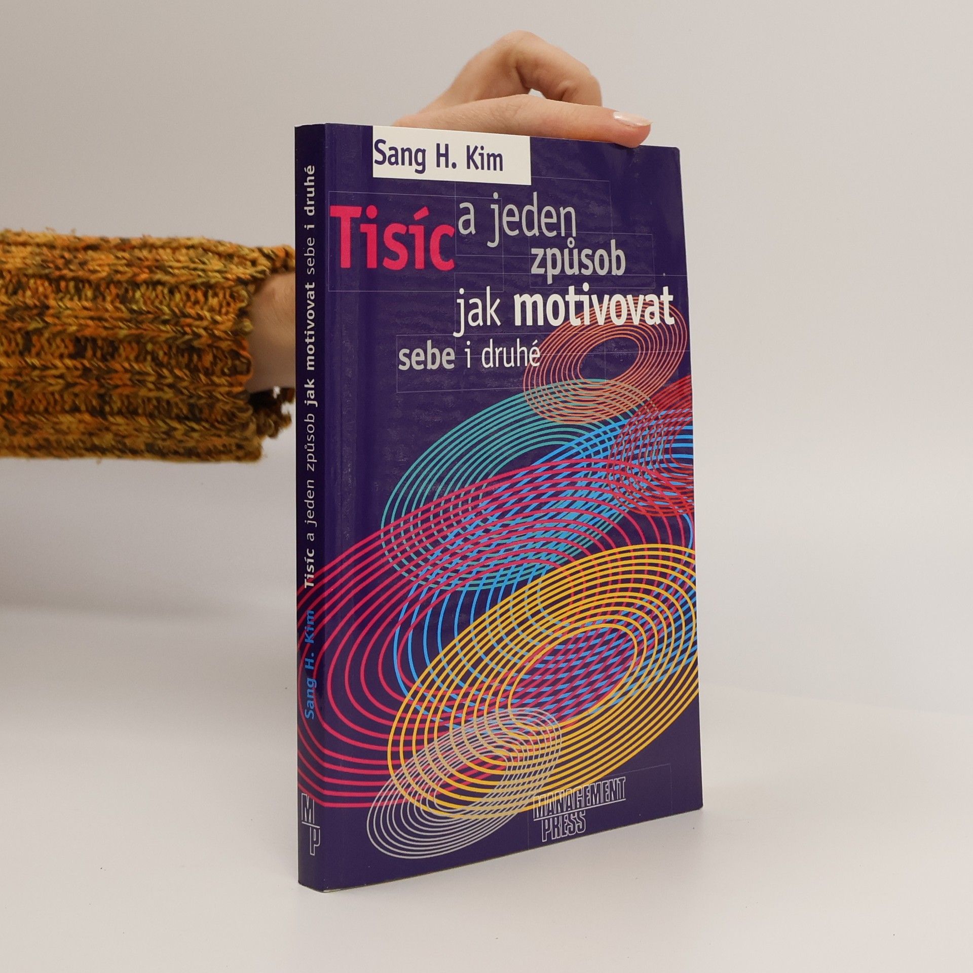 Sang H. Kim Tisíc a jeden způsob jak motivovat sebe i druhé