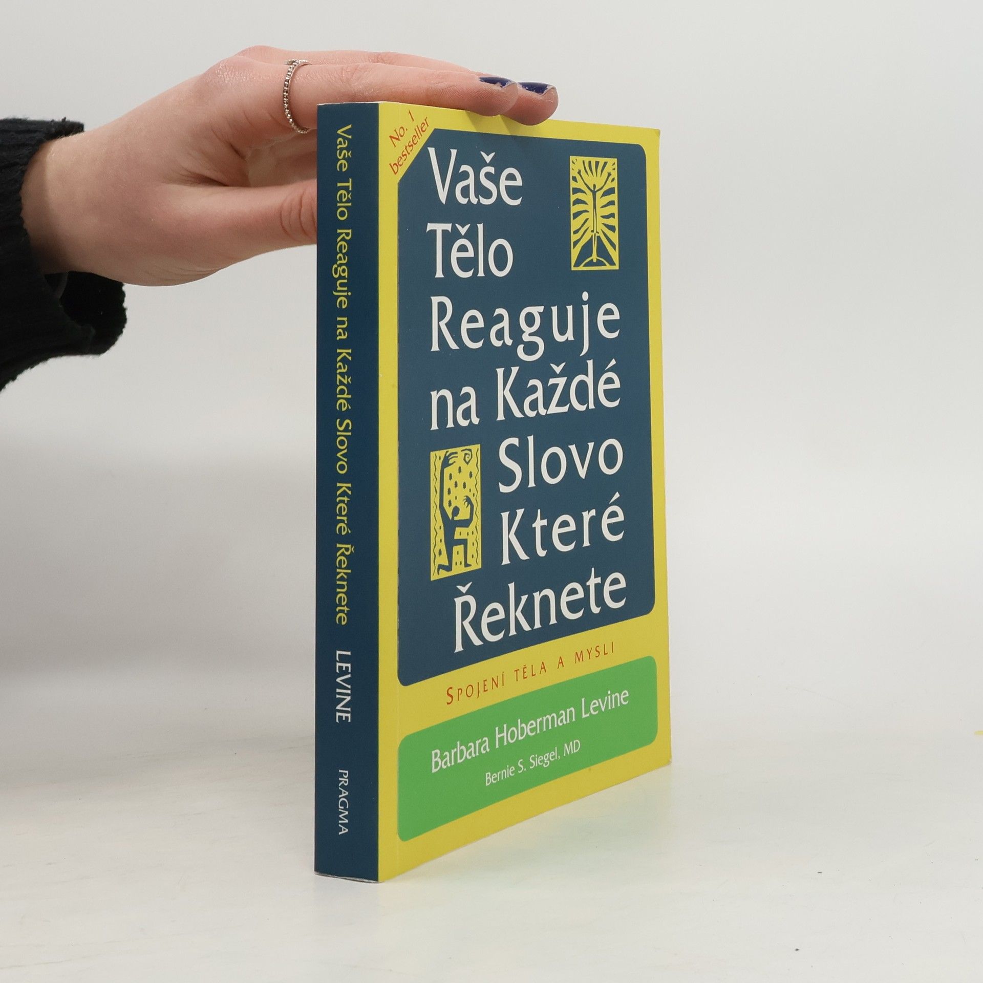 Barbara Levine Vaše tělo reaguje na každé slovo, které řeknete