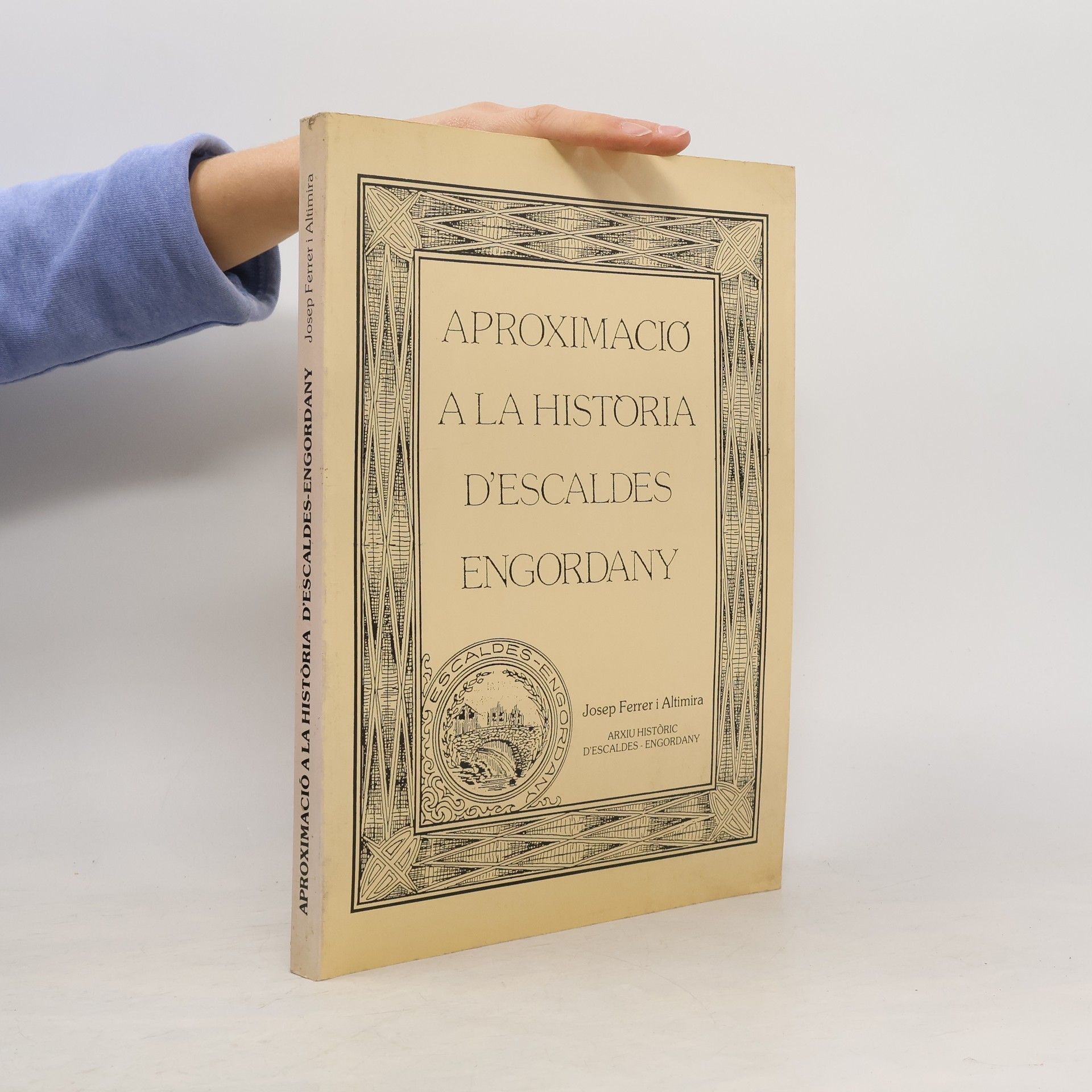 Josep Ferrer i Altimira Arxiu Històric d'Escaldes-Engordany: Aproximació a la història d'Escaldes-Engordany