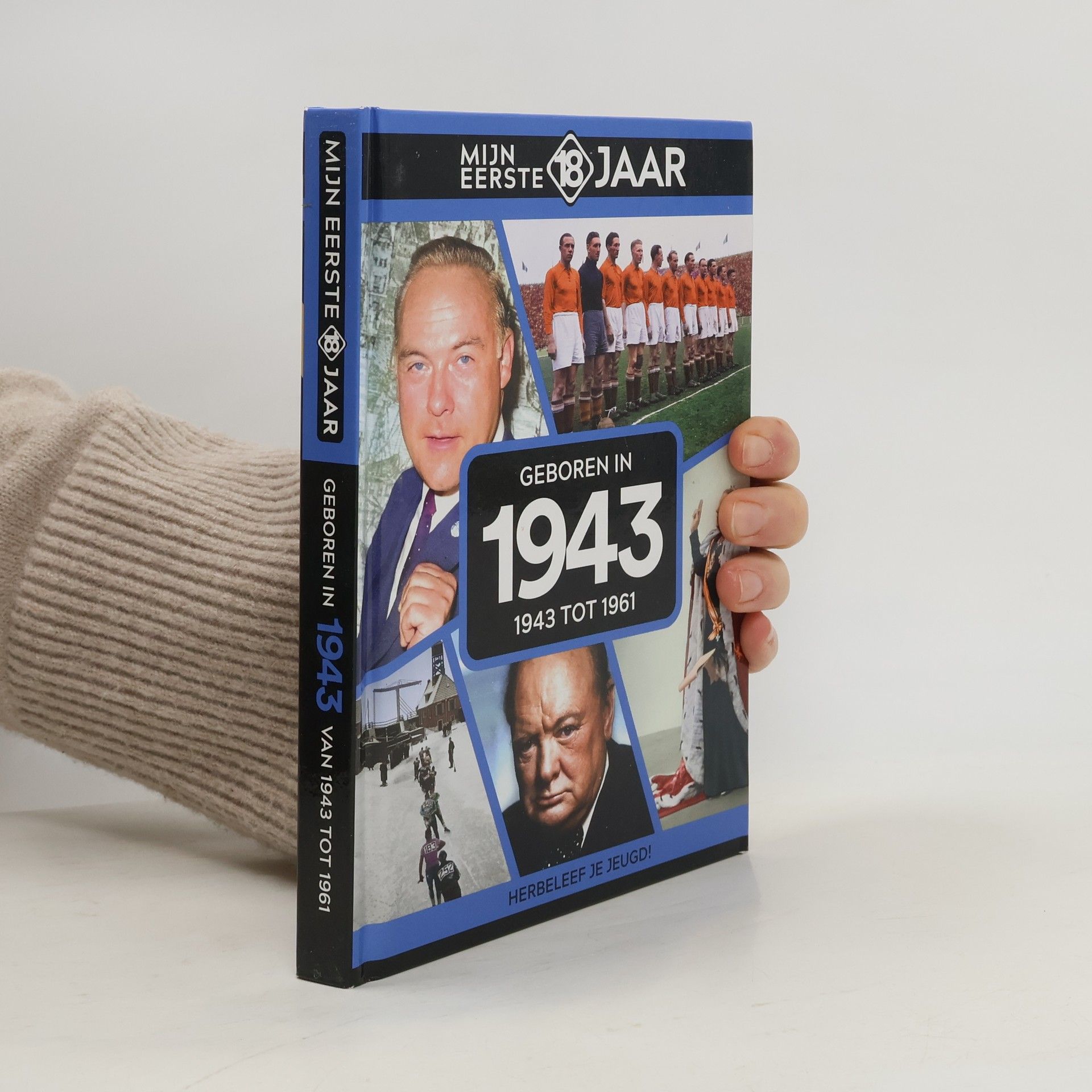 Autorenkollektiv Mijn Eerste 18 Jaar: Geboren in 1943: 1943 tot 1961