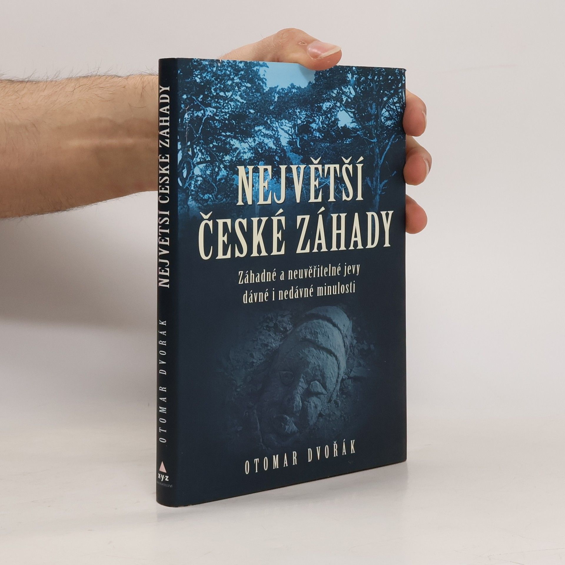 Otomar Dvořák Největší české záhady. Záhadné a neuvěřitelné jevy dávné a nedávné minulosti