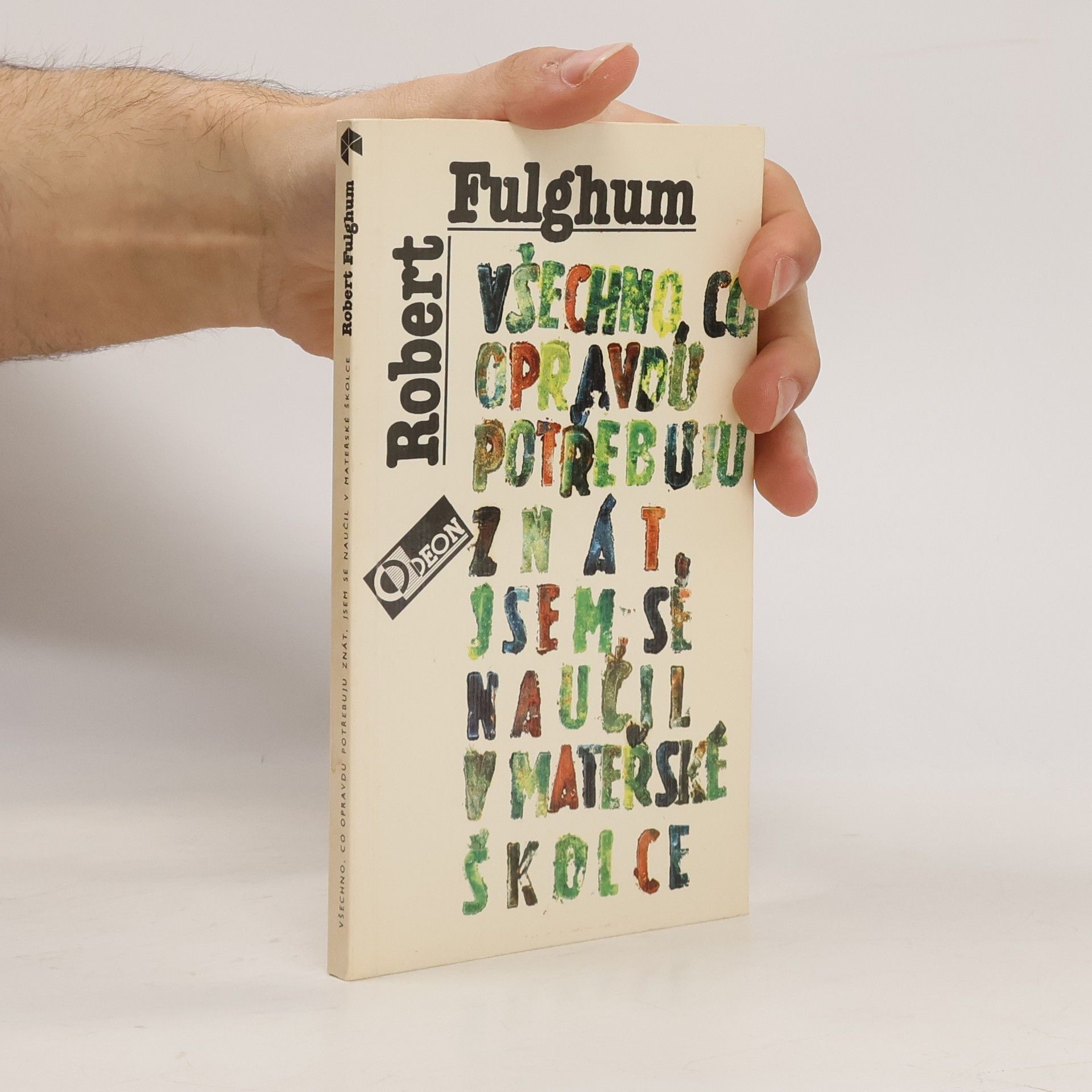 Robert Fulghum Všechno, co opravdu potřebuju znát, jsem se naučil v mateřské školce