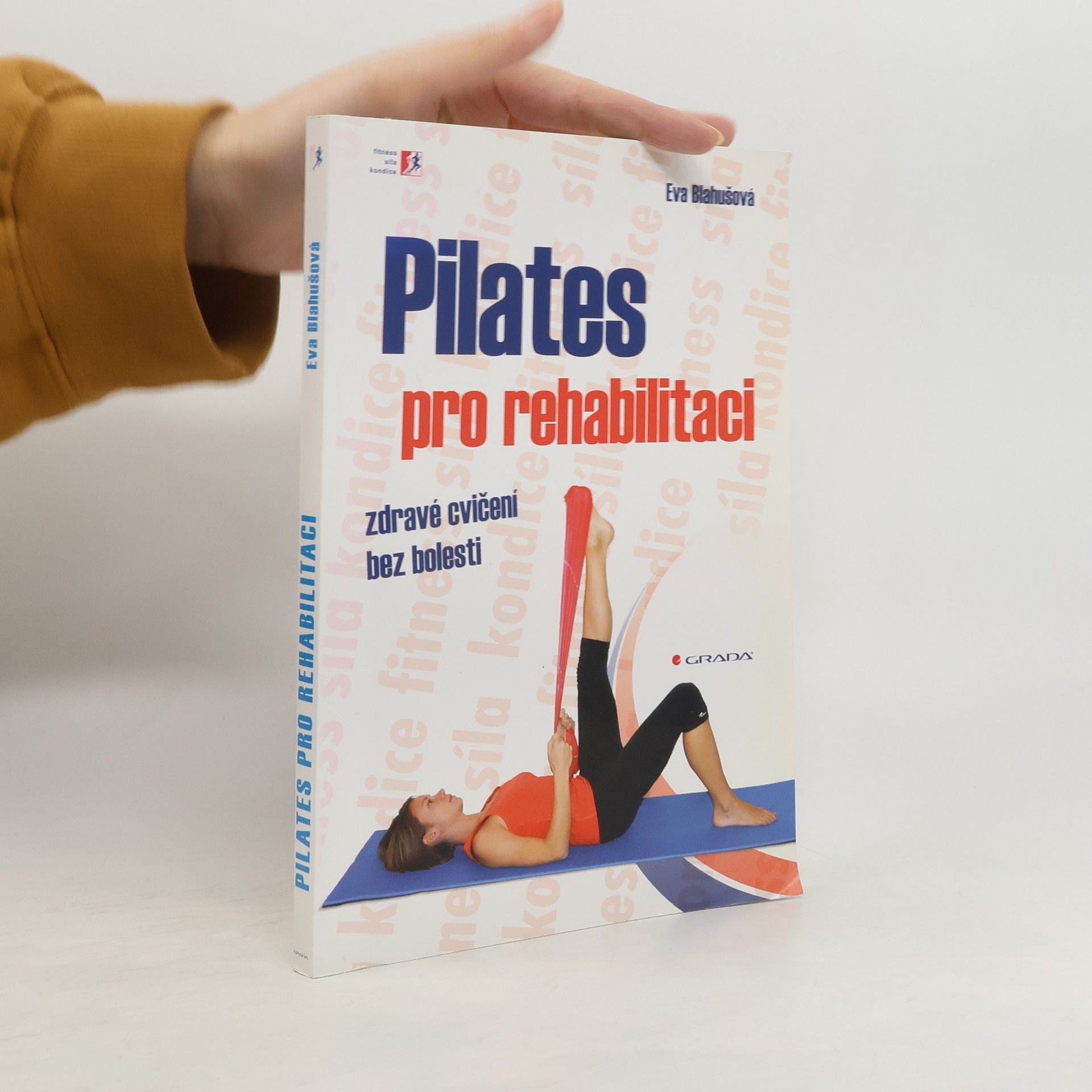 Eva Blahušová Pilates pro rehabilitaci: Zdravé cvičení bez bolesti