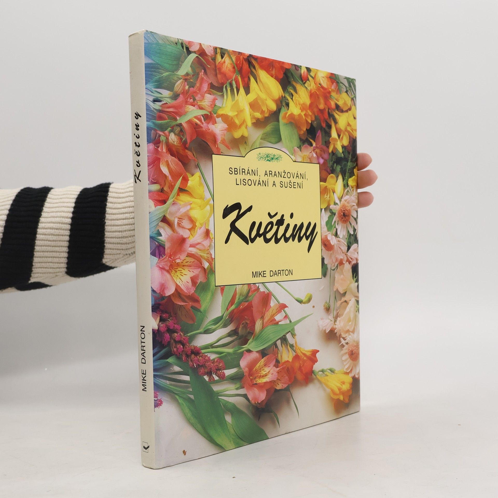 Hana Slavíčková Květiny. Sbírání, aranžování, lisování a sušení