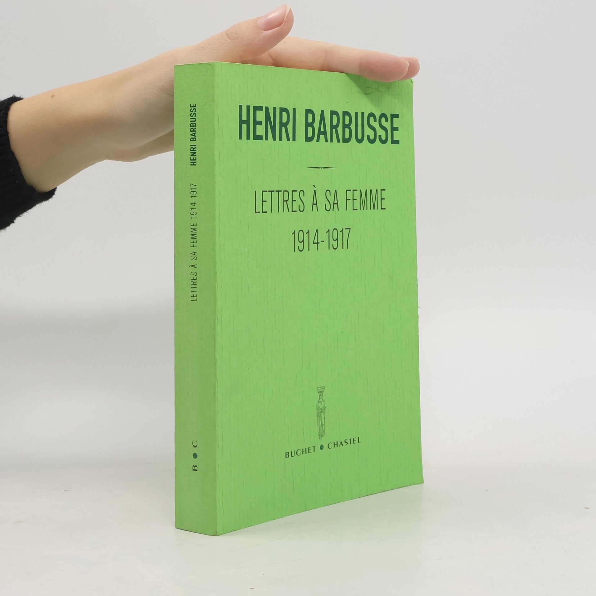 Henri Barbusse Lettres à sa femme 1914-1917