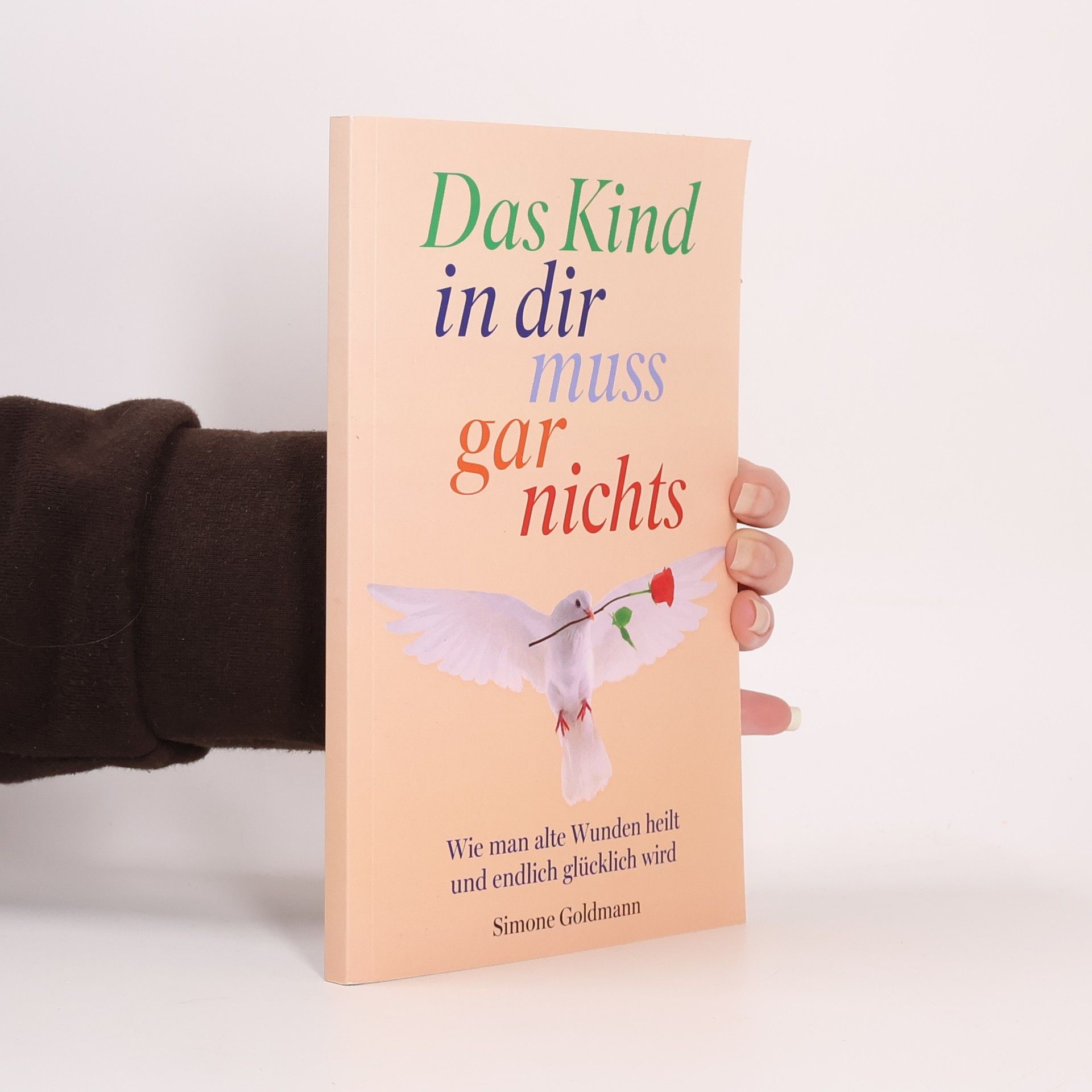 Simone Goldmann Das Kind in dir muss gar nichts