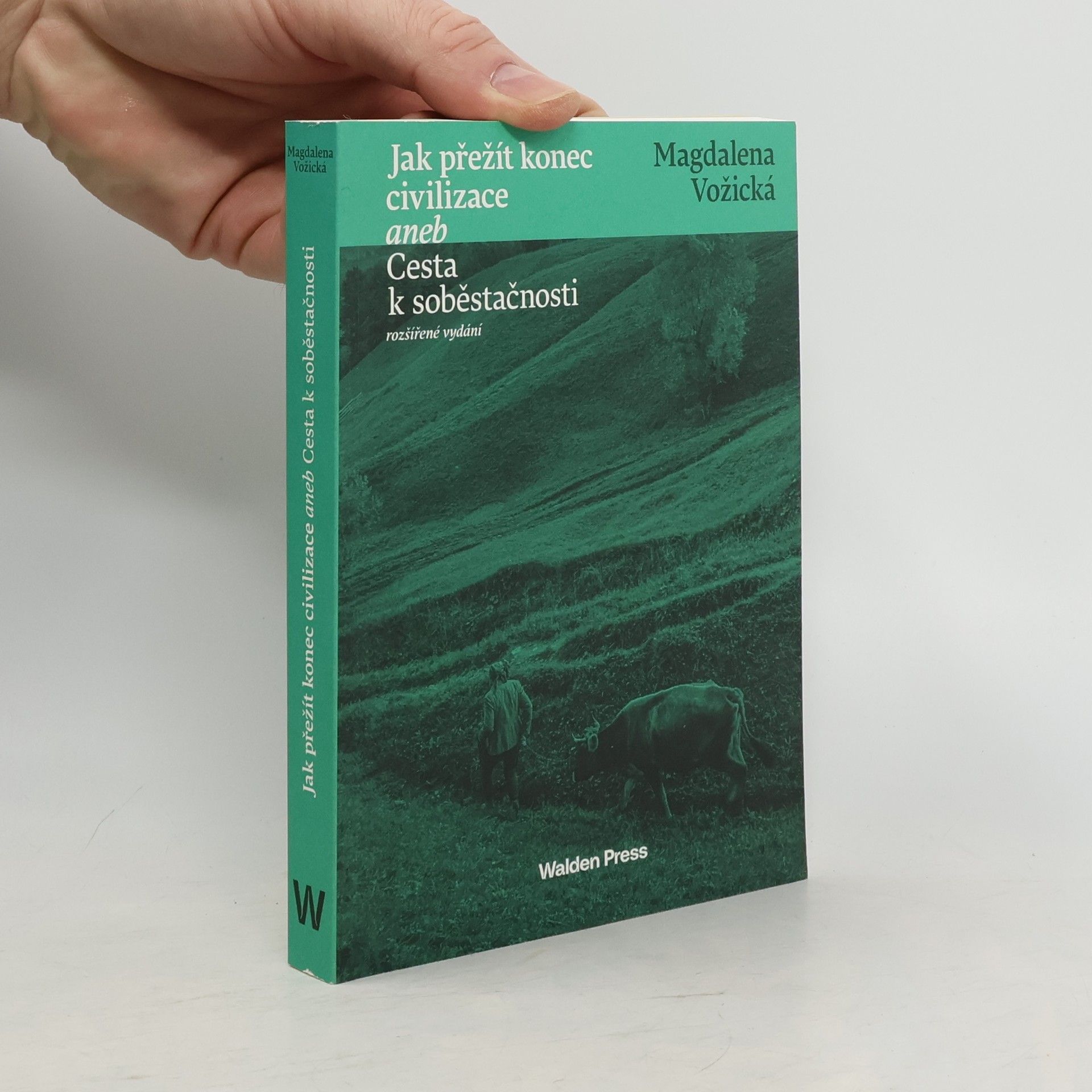 Magdalena Vožická Jak přežít konec civilizace, aneb, Cesta k soběstačnosti