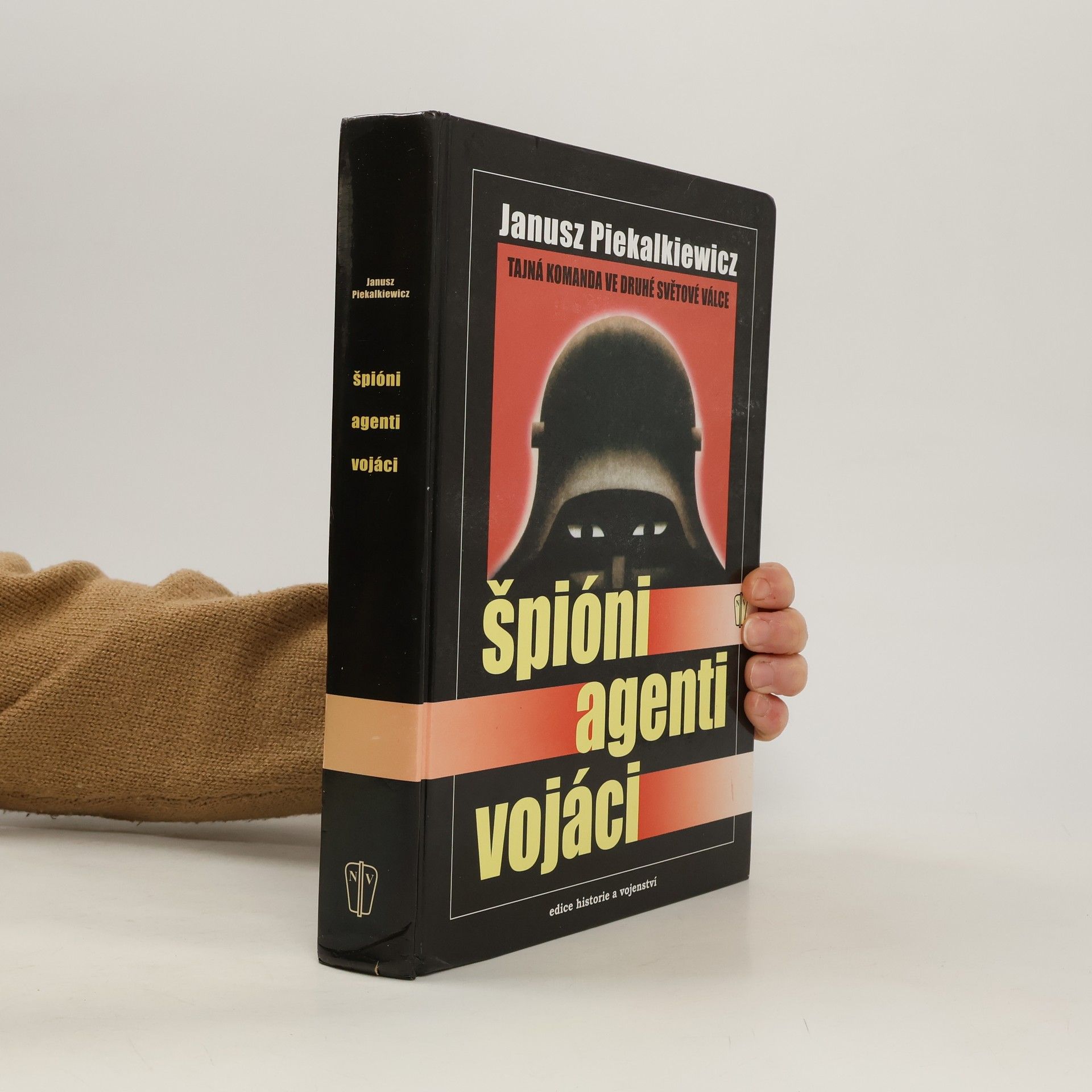 Janusz Piekalkiewicz Špióni, agenti, vojáci. Tajná komanda ve druhé světové válce