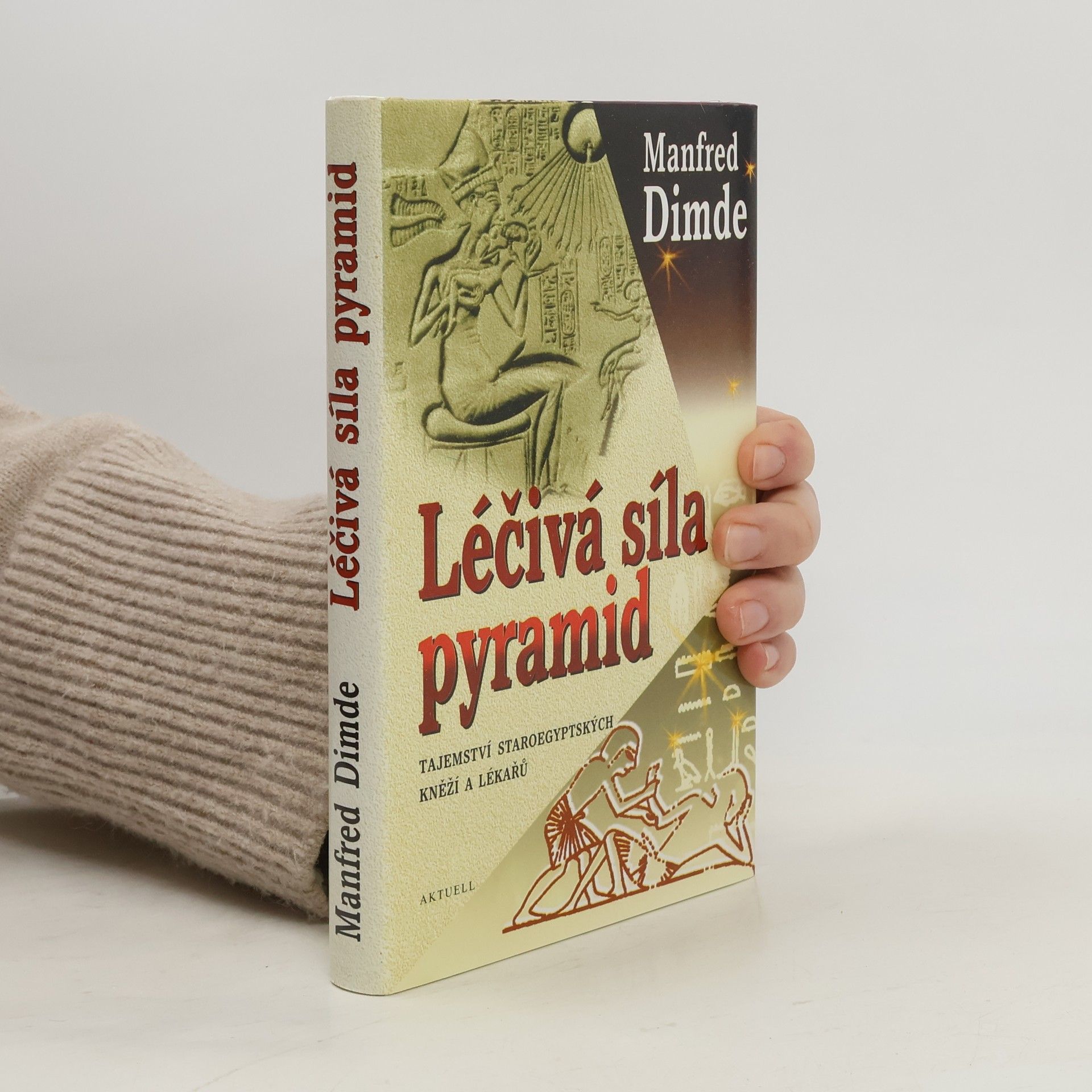 Manfred Dimde Léčivá síla pyramid: Tajemství staroegyptských kněží a lékařů