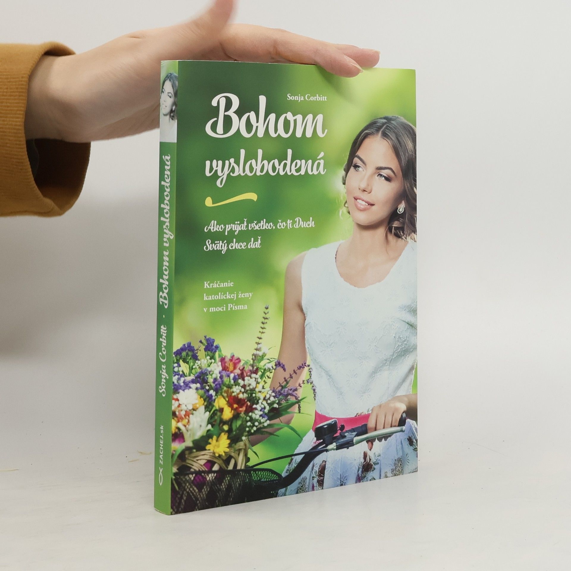 Sonja Corbitt Bohom vyslobodená: Ako prijať všetko, čo ti Duch Svätý chce dať