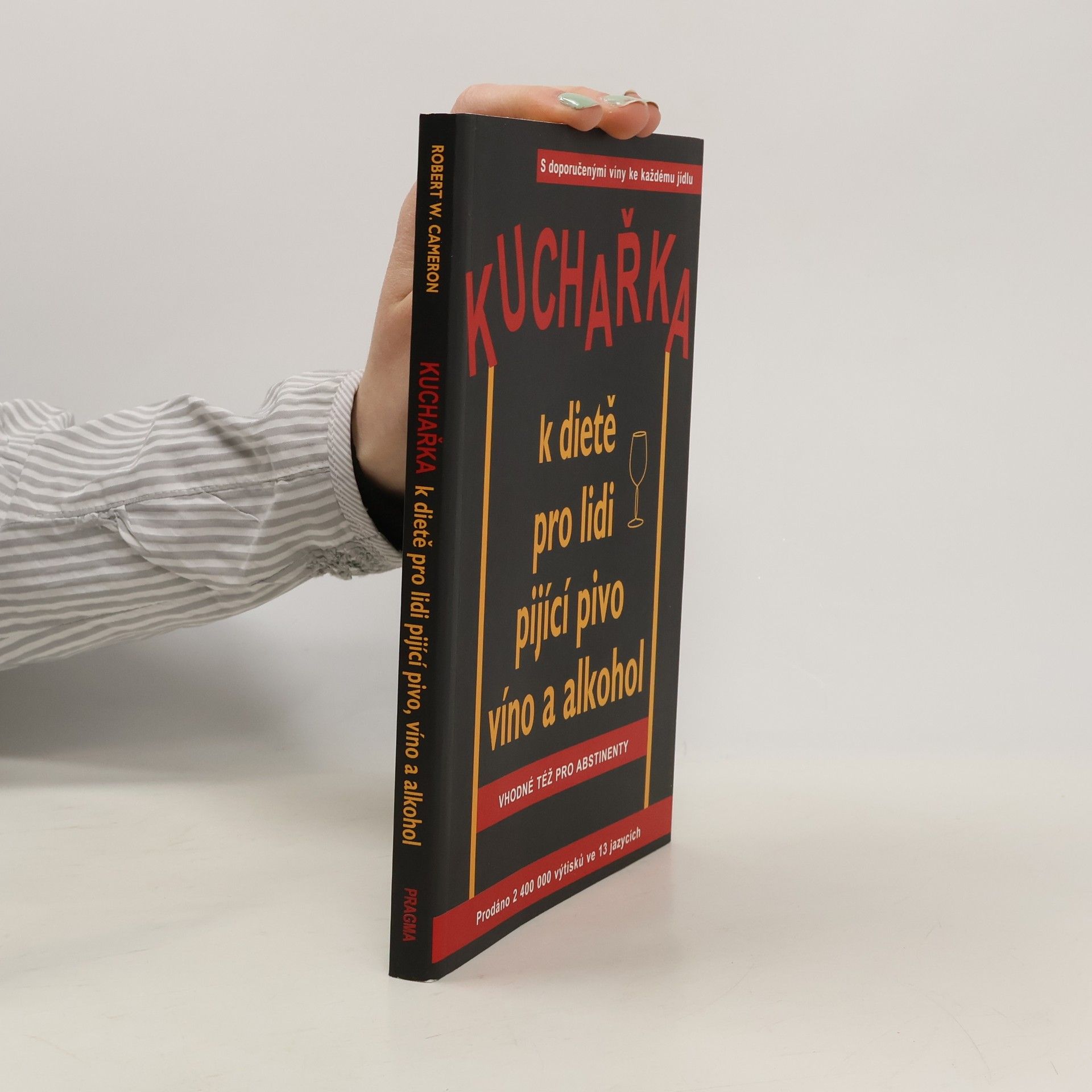 Robert W. Cameron Kuchařka k dietě pro lidi pijící pivo, víno a alkohol