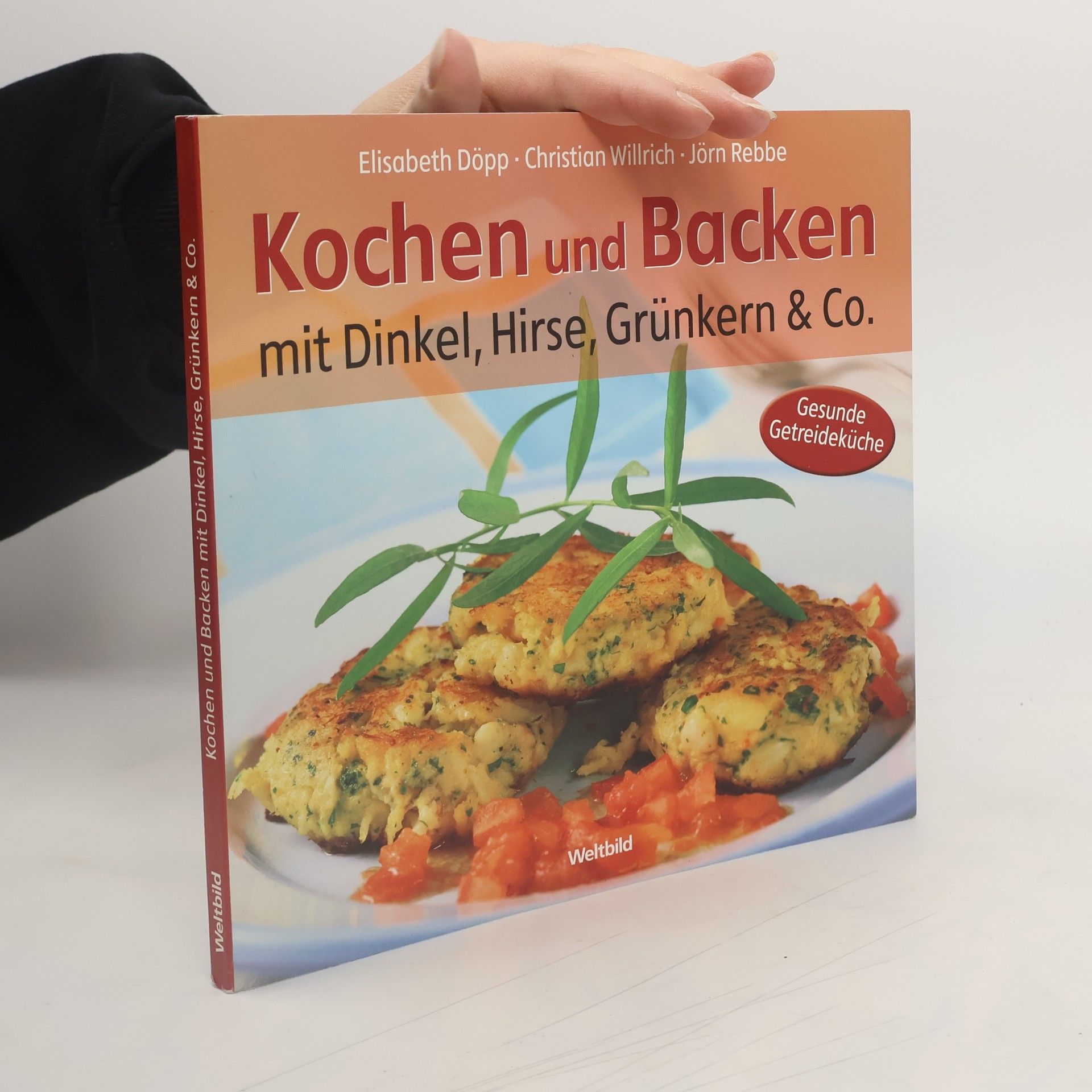 Kochen und Backen mit Dinkel, Hirse, Grünkern & Co.