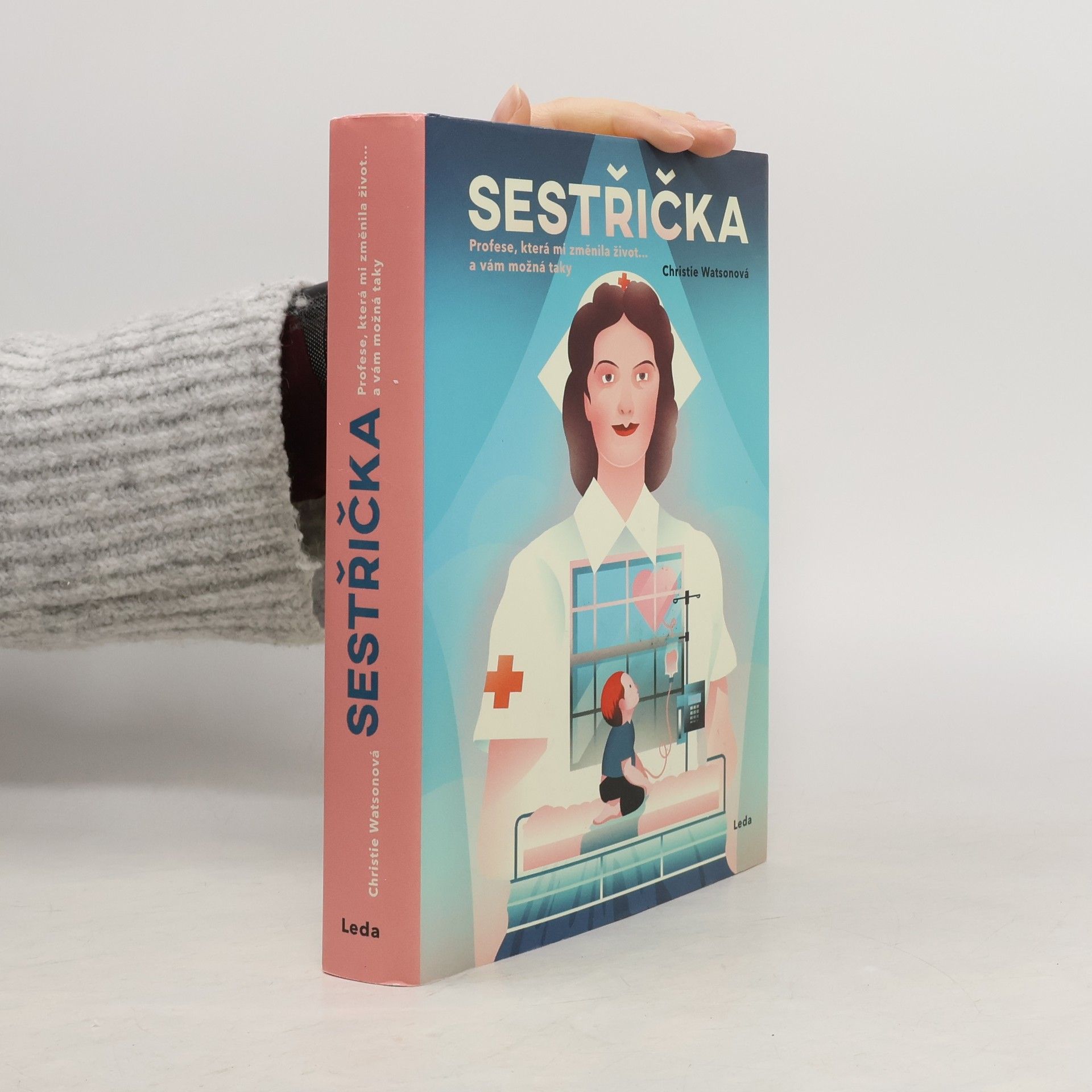 Christie Watson Sestřička. Profese, která mi změnila život... a vám možná taky